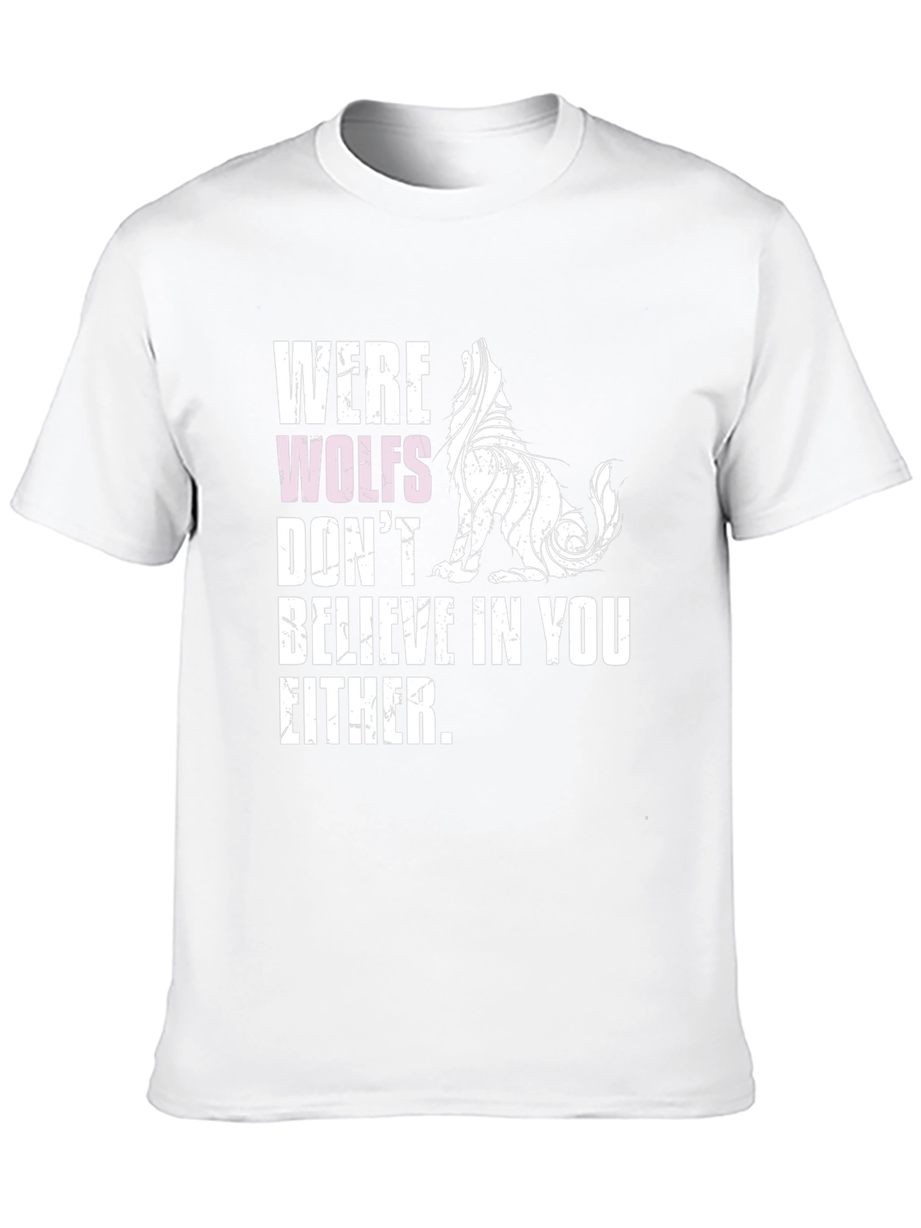 Werewolves Dont Believe in You Either T-Shirt