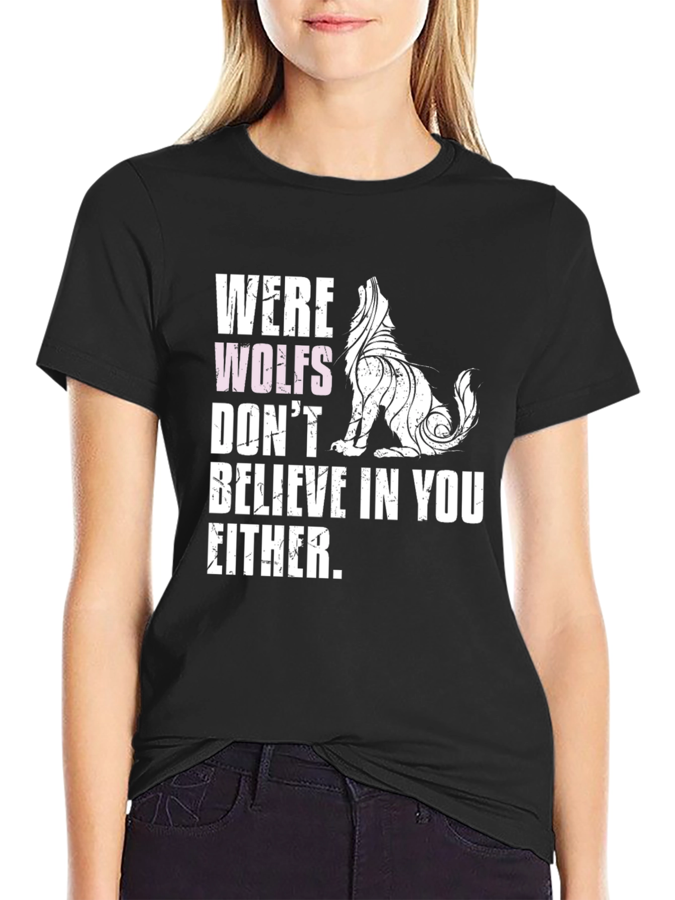 Werewolves Dont Believe in You Either T-Shirt