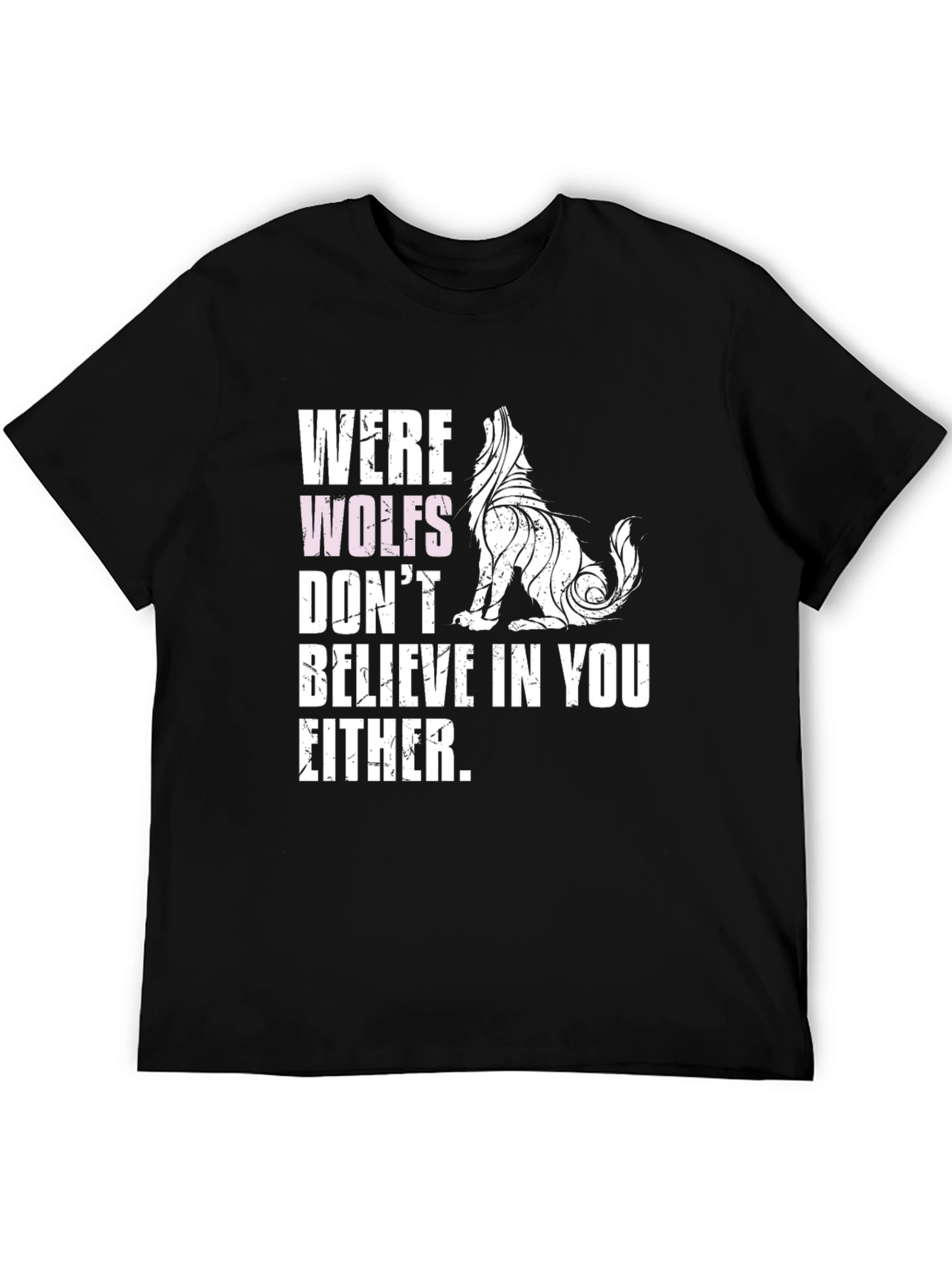 Werewolves Dont Believe in You Either T-Shirt