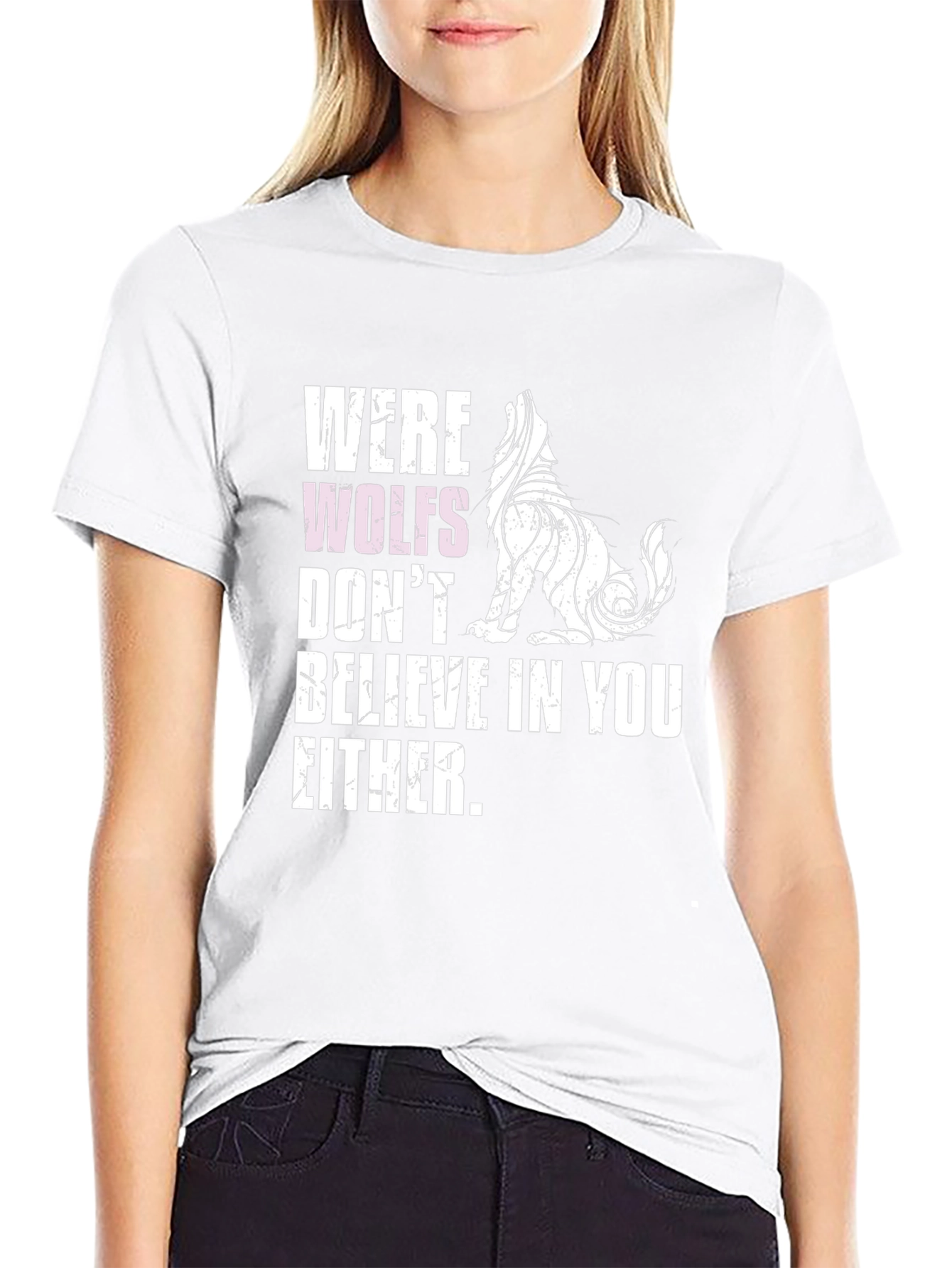Werewolves Dont Believe in You Either T-Shirt