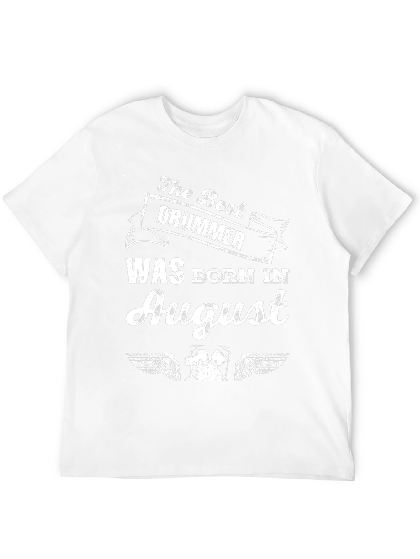 The Best Drummer Born in August - T-Shirt
