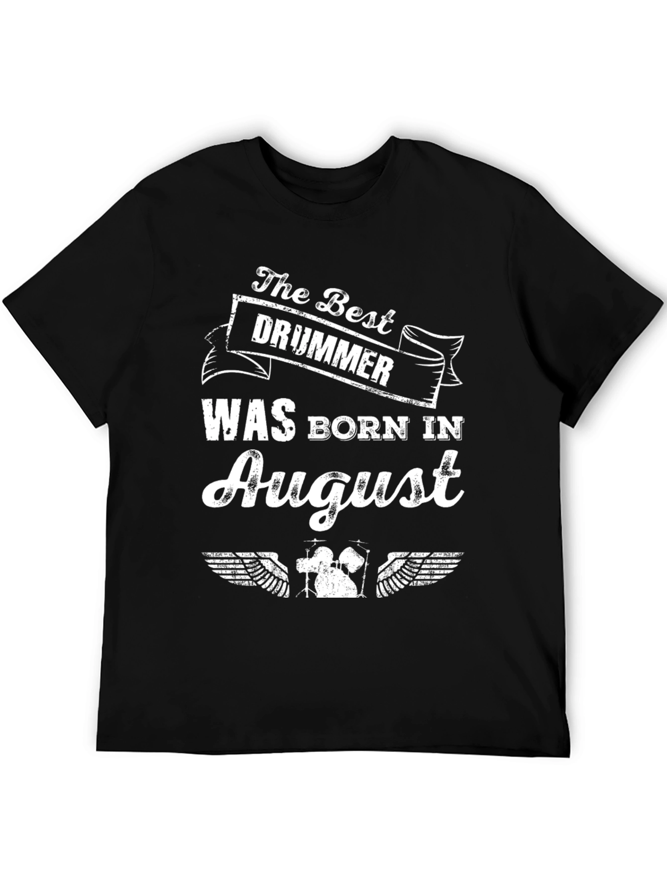 The Best Drummer Born in August - T-Shirt