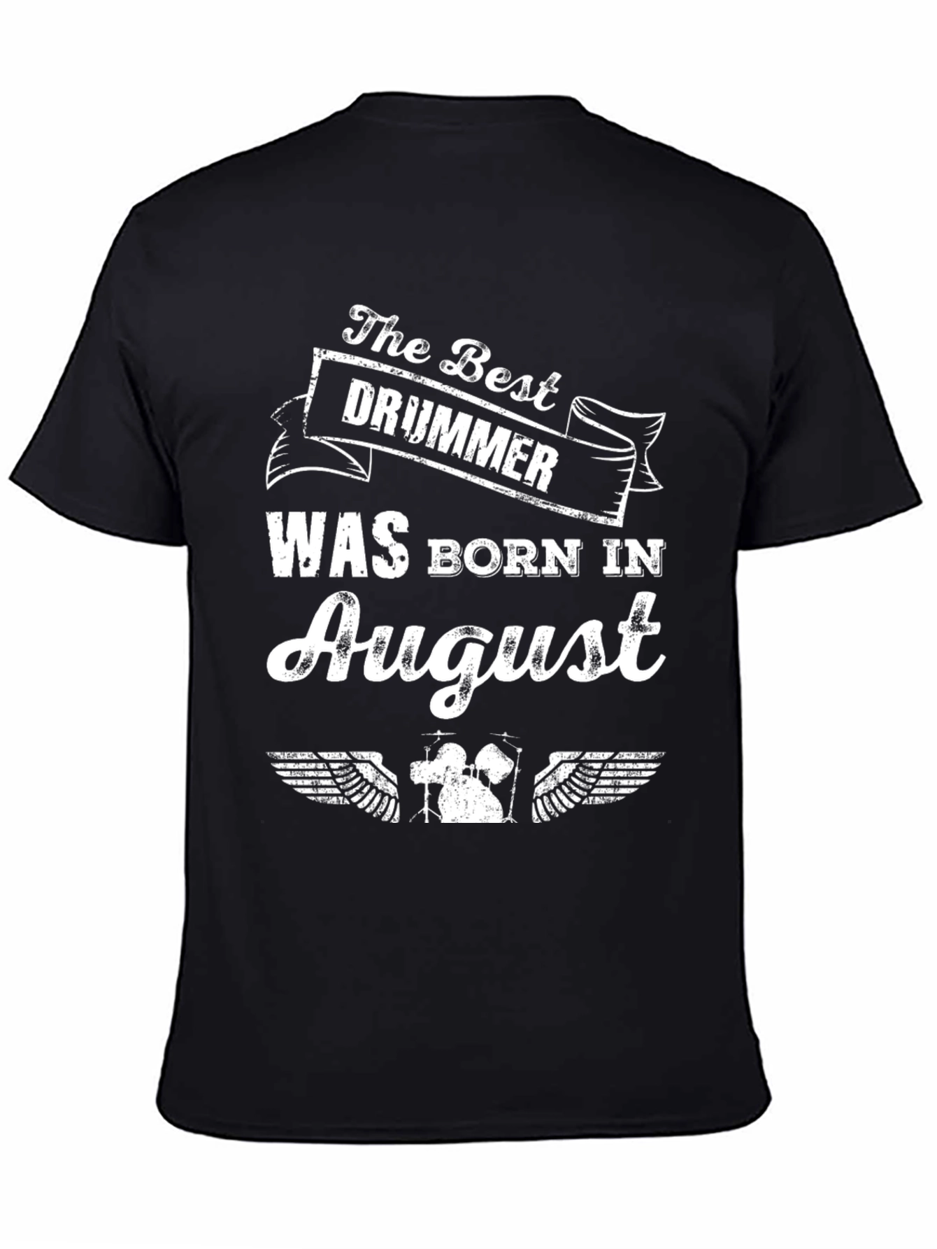 The Best Drummer Born in August - T-Shirt