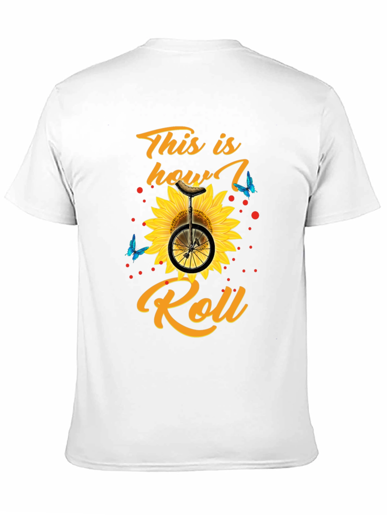 This is How I Roll T-Shirt Sunflower Unicycle