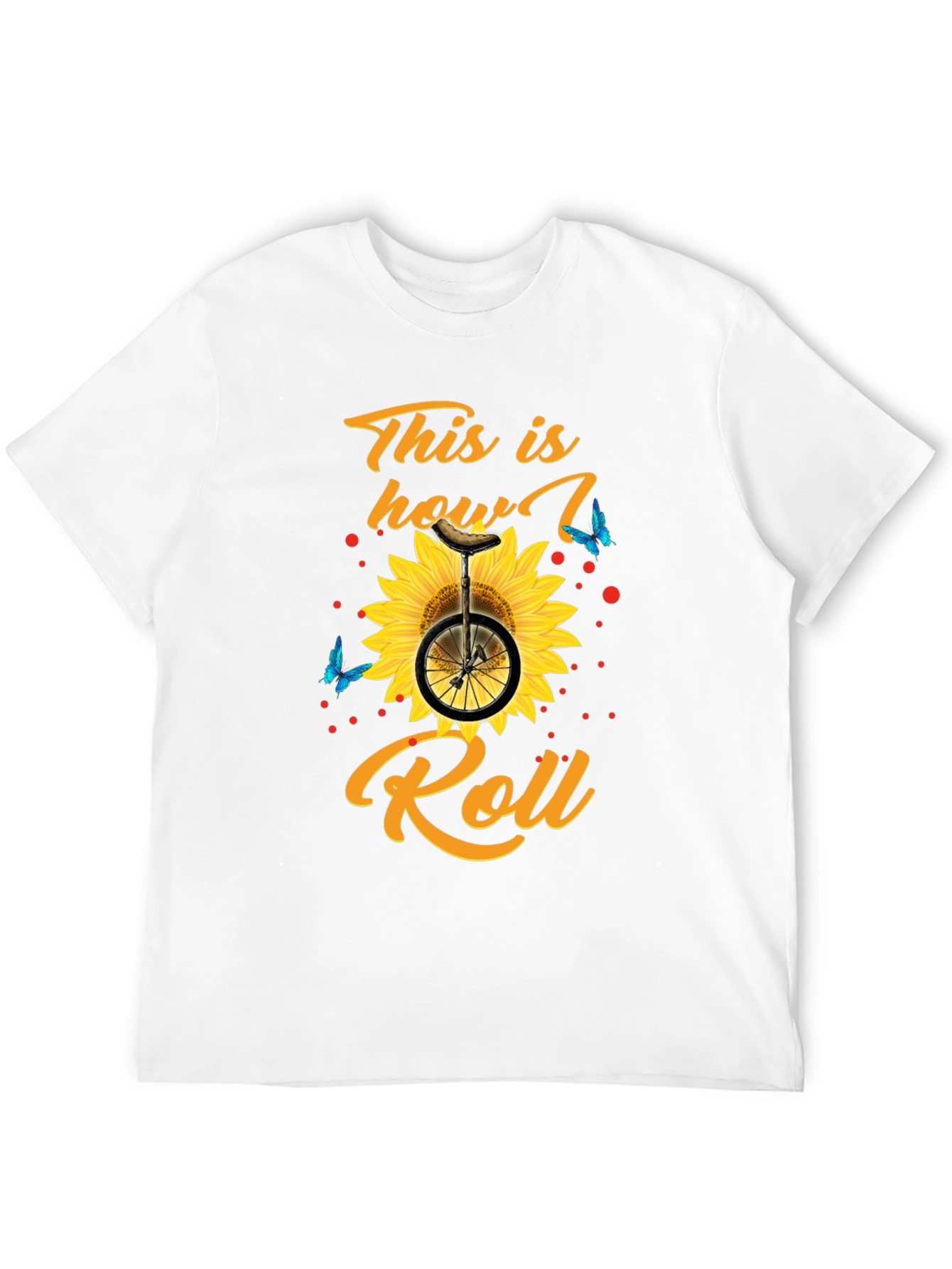 This is How I Roll T-Shirt Sunflower Unicycle