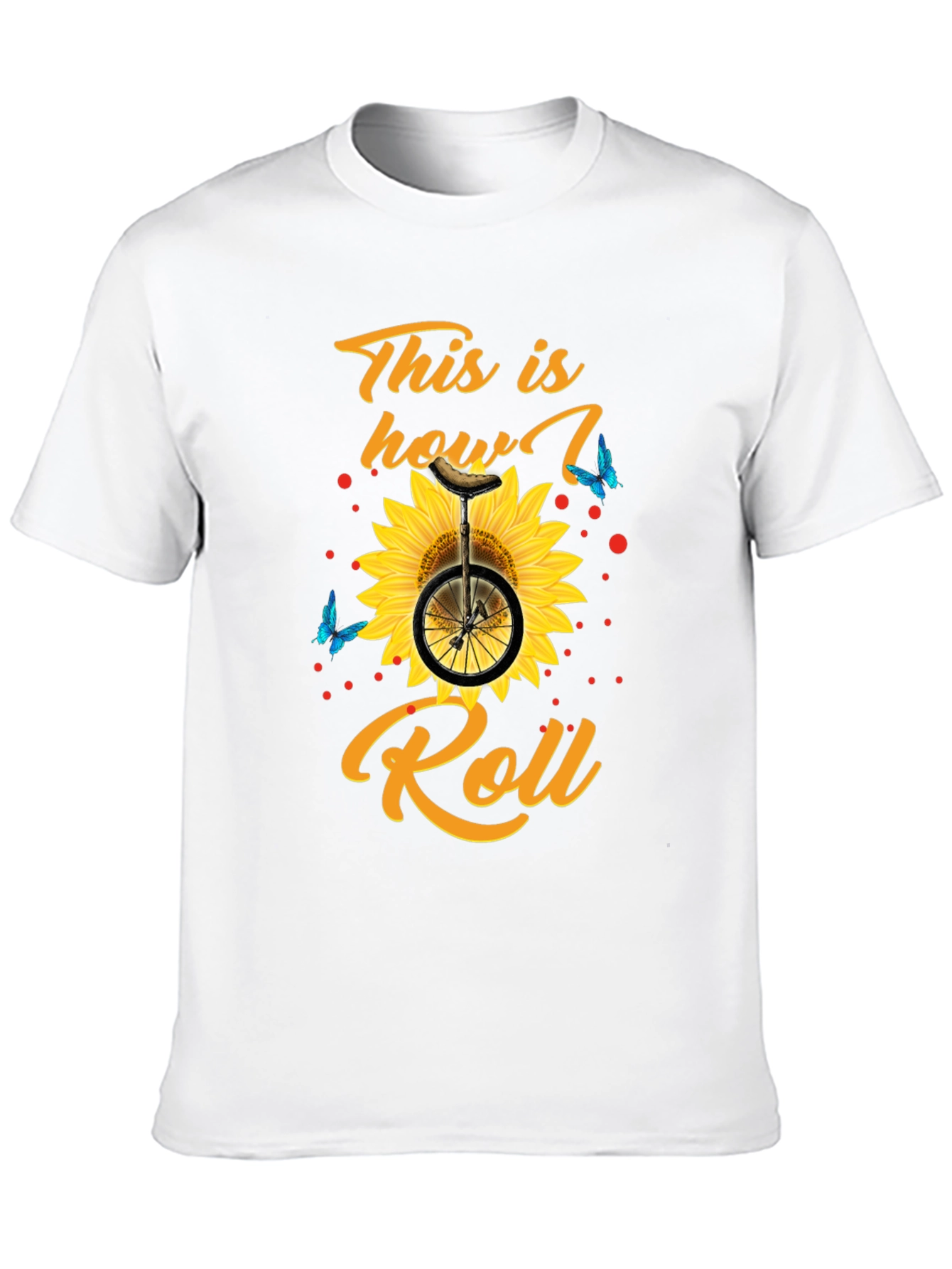 This is How I Roll T-Shirt Sunflower Unicycle
