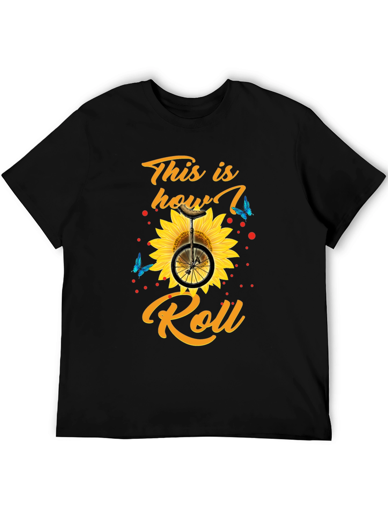 This is How I Roll T-Shirt Sunflower Unicycle