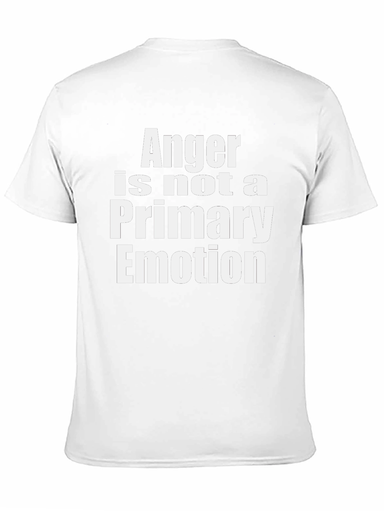 Anger is Not a Primary Emotion T-Shirt