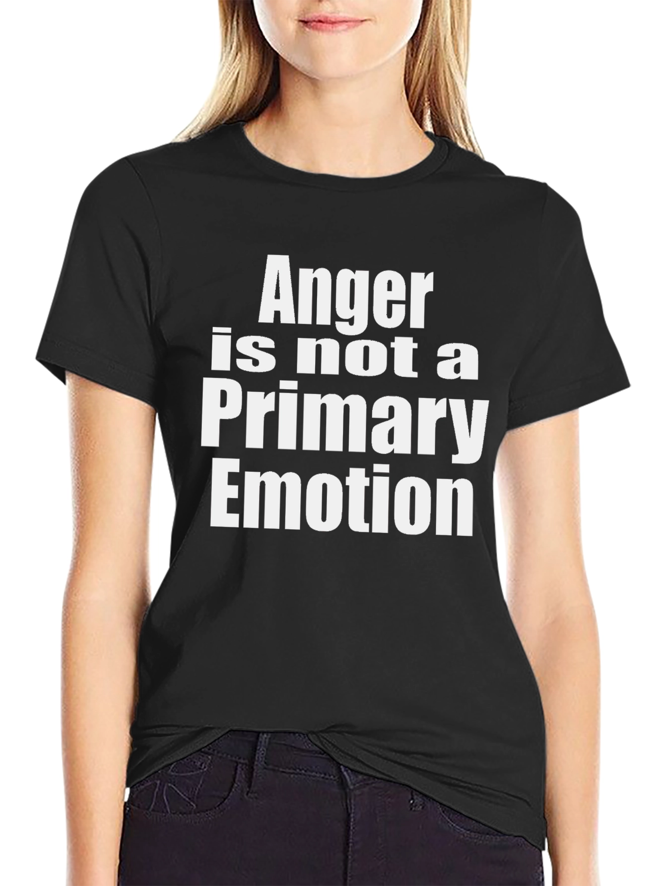 Anger is Not a Primary Emotion T-Shirt