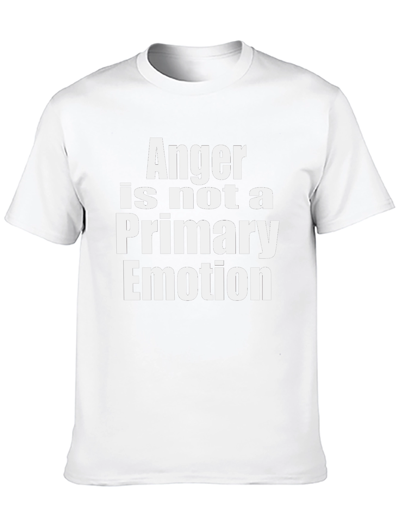 Anger is Not a Primary Emotion T-Shirt