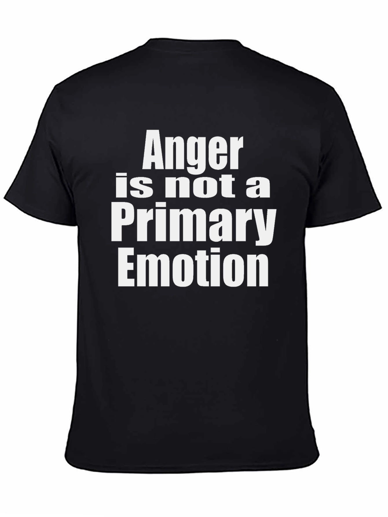 Anger is Not a Primary Emotion T-Shirt