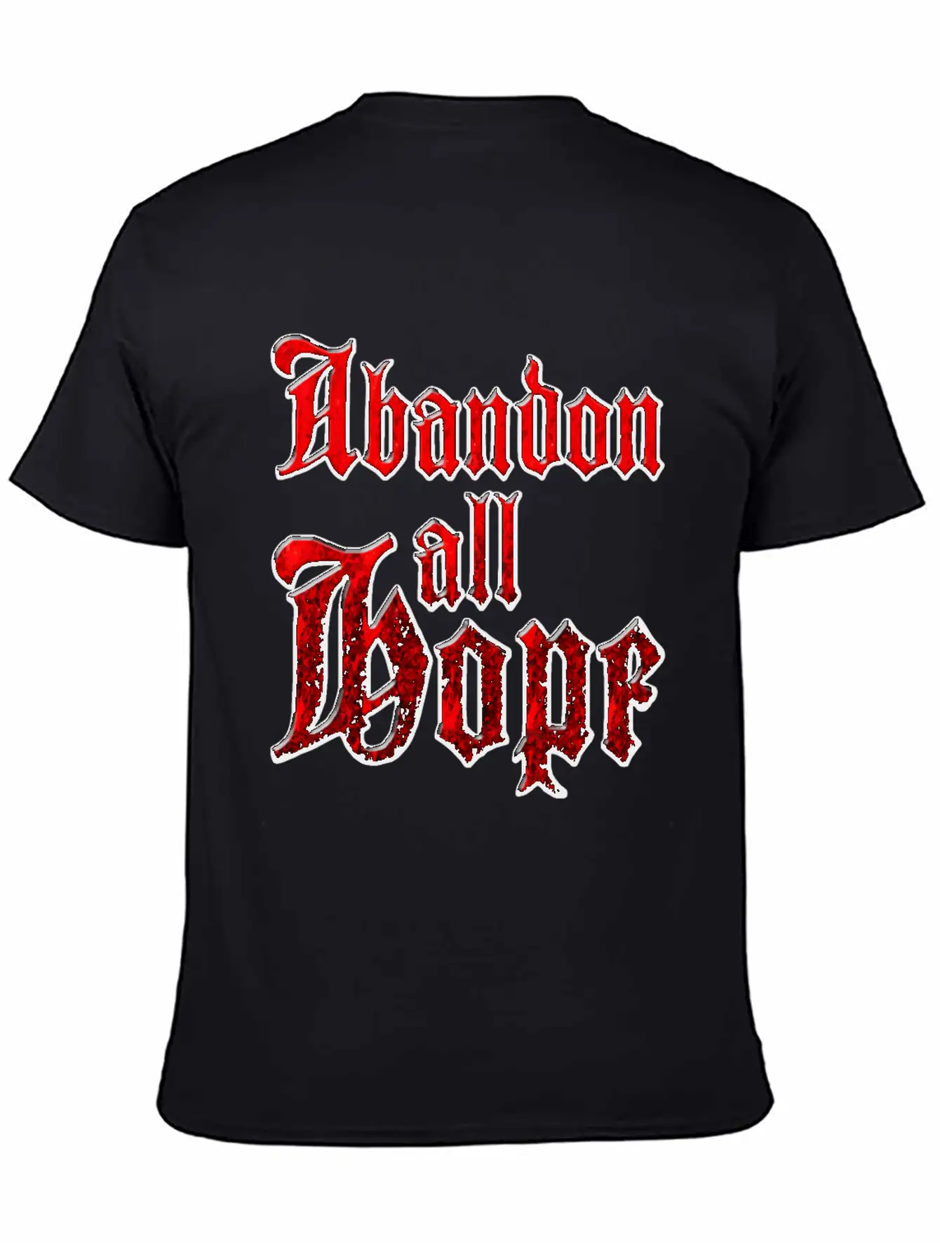 Abandon All Hope Relaxed Everyday Tee – Lightweight And Durable Cotton