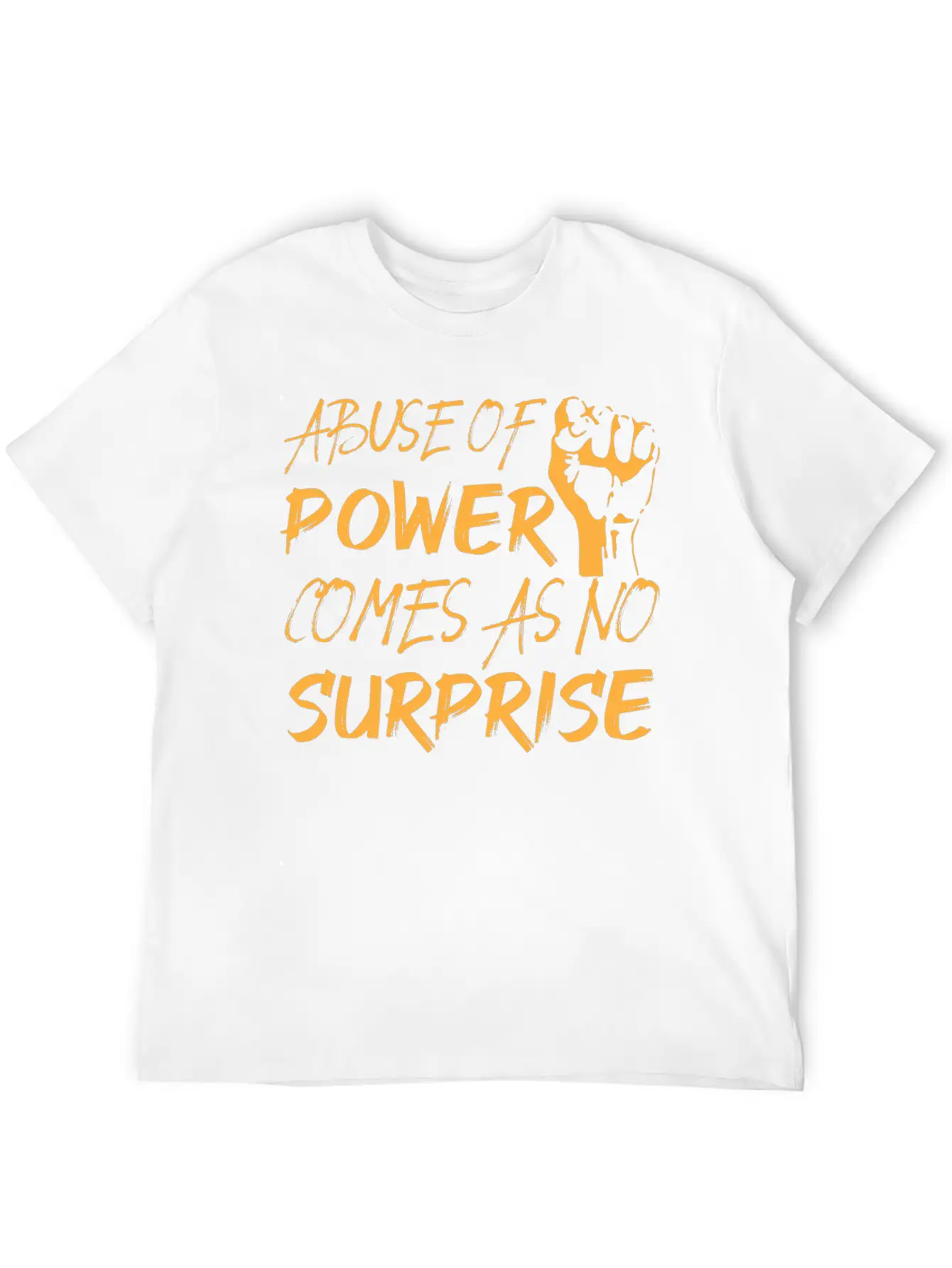 Abuse Of Power Comes As No Surprise Classic Fit Graphic Tee For Daily Comfort – Unisex Cotton Shirt