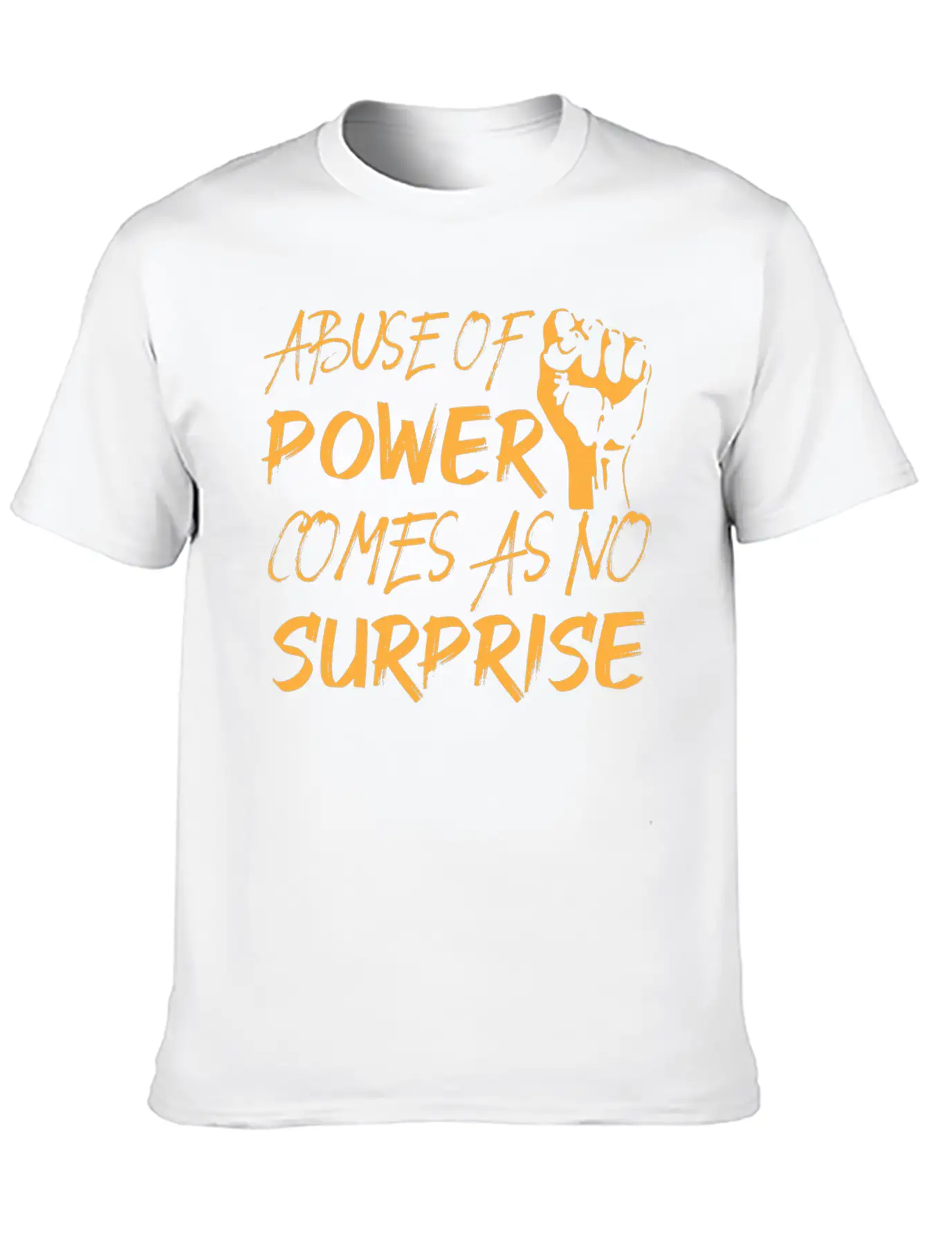 Abuse Of Power Comes As No Surprise Classic Fit Graphic Tee For Daily Comfort – Unisex Cotton Shirt