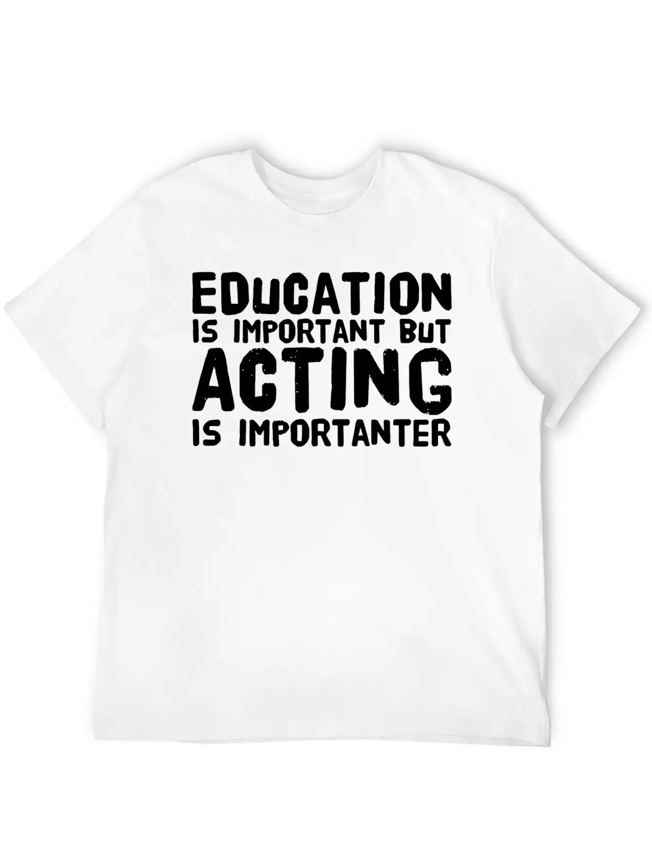 Acting - Education Is Important But Acting Is Im Unisex Casual T-Shirt – Clean Design For Daily Comfort