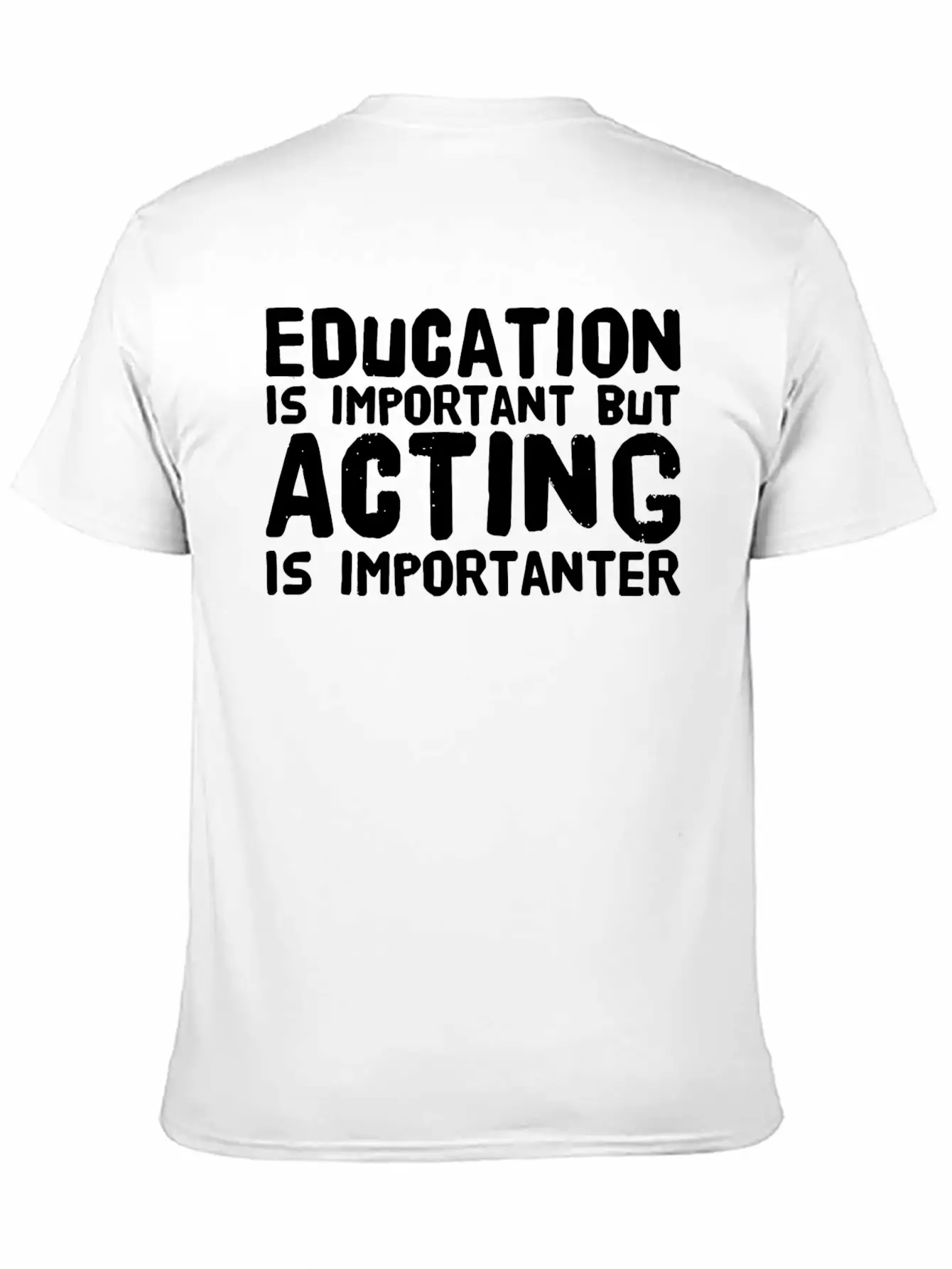 Acting - Education Is Important But Acting Is Im Unisex Casual T-Shirt – Clean Design For Daily Comfort