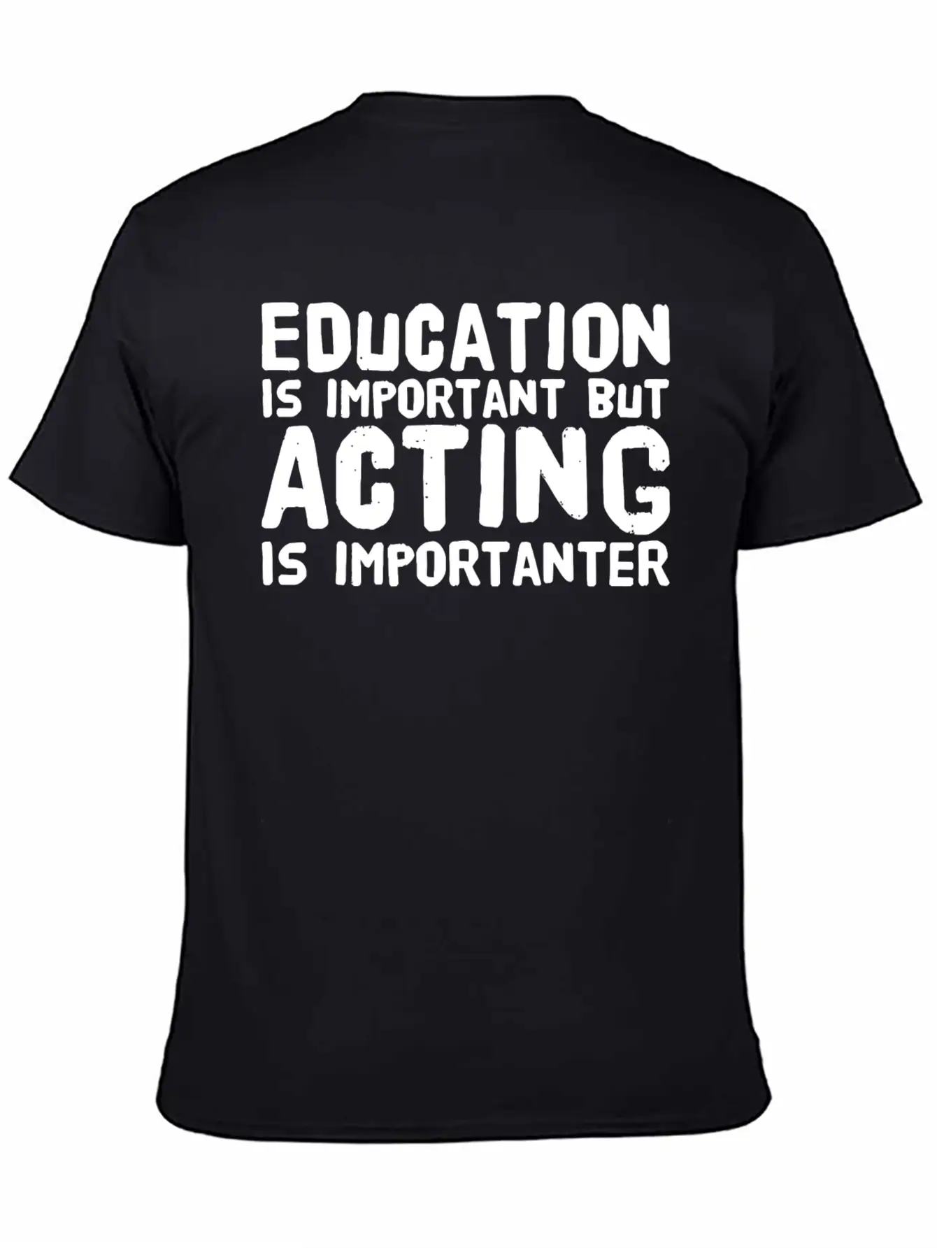 Acting - Education Is Important But Acting Is Im Unisex Casual T-Shirt – Clean Design For Daily Comfort
