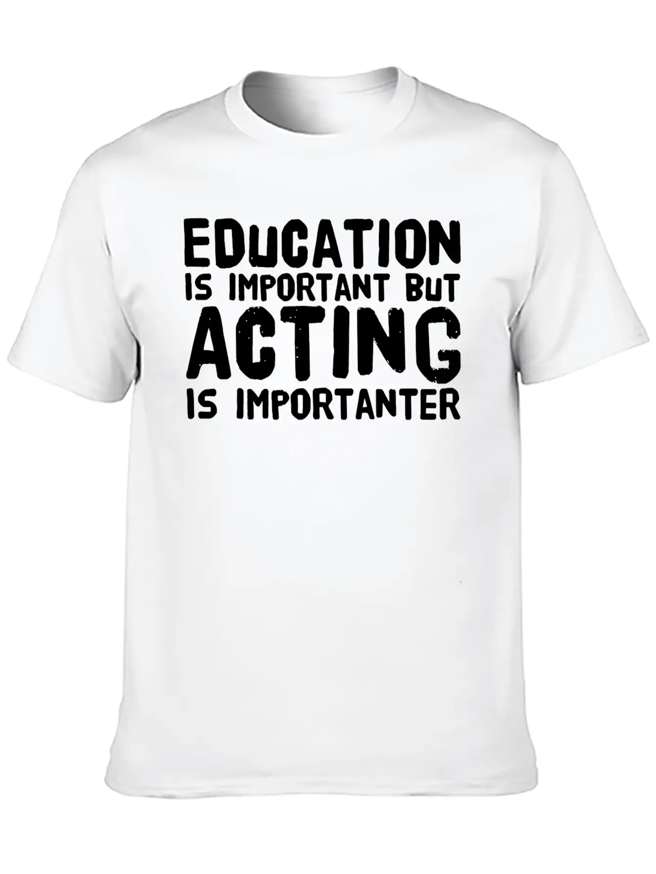 Acting - Education Is Important But Acting Is Im Unisex Casual T-Shirt – Clean Design For Daily Comfort