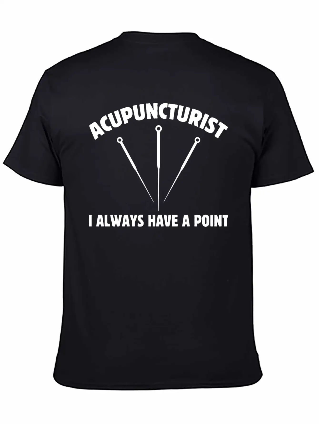 Acupuncturist I Always Have A Point Medicine Needl Lightweight Cotton T-Shirt – Daily Comfort Graphic Shirt