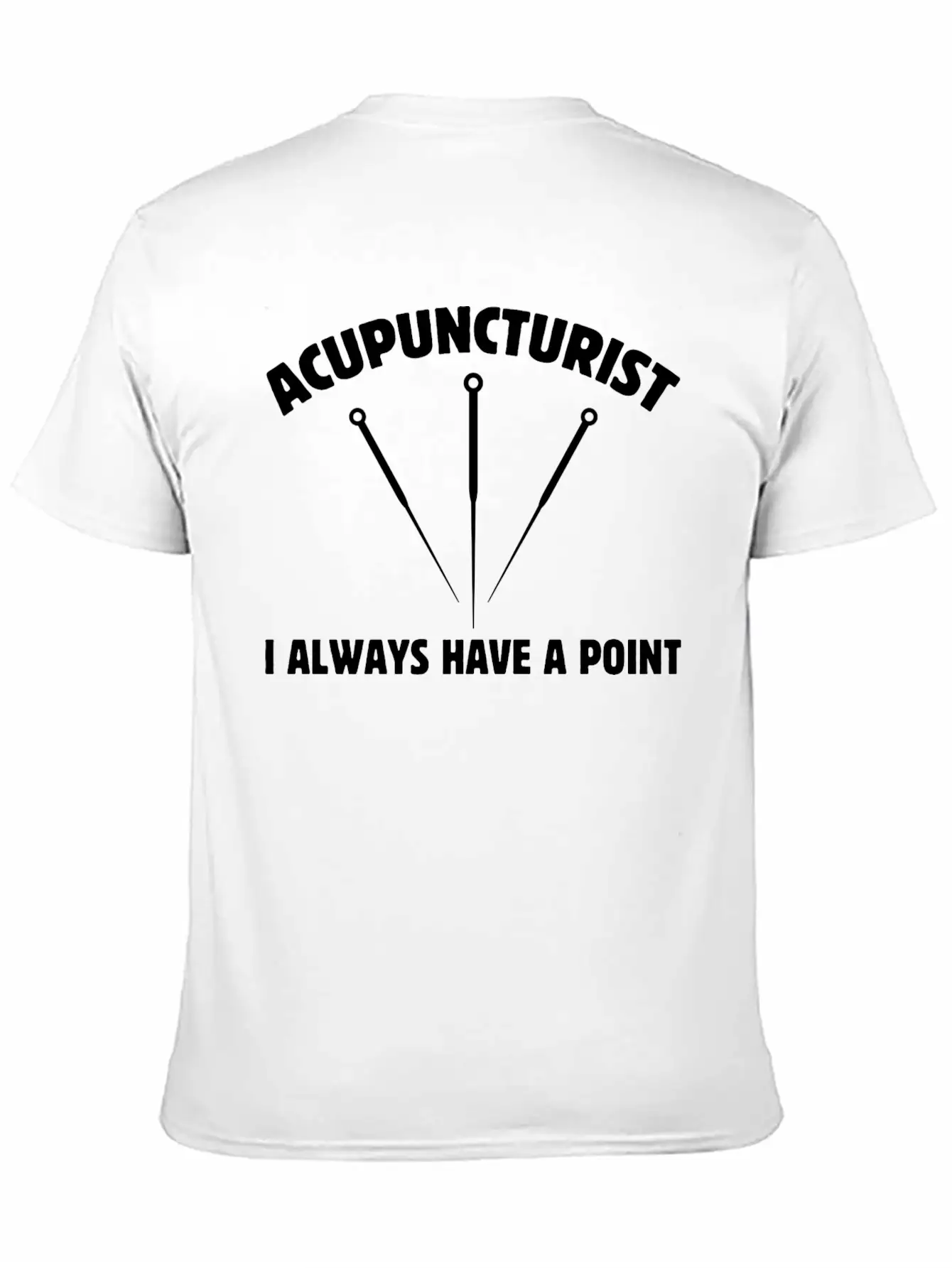 Acupuncturist I Always Have A Point Medicine Needl Lightweight Cotton T-Shirt – Daily Comfort Graphic Shirt