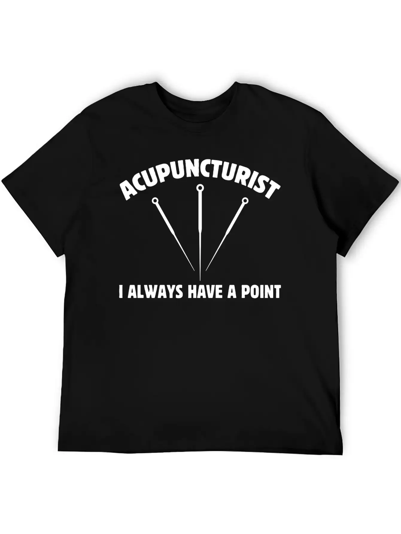 Acupuncturist I Always Have A Point Medicine Needl Lightweight Cotton T-Shirt – Daily Comfort Graphic Shirt