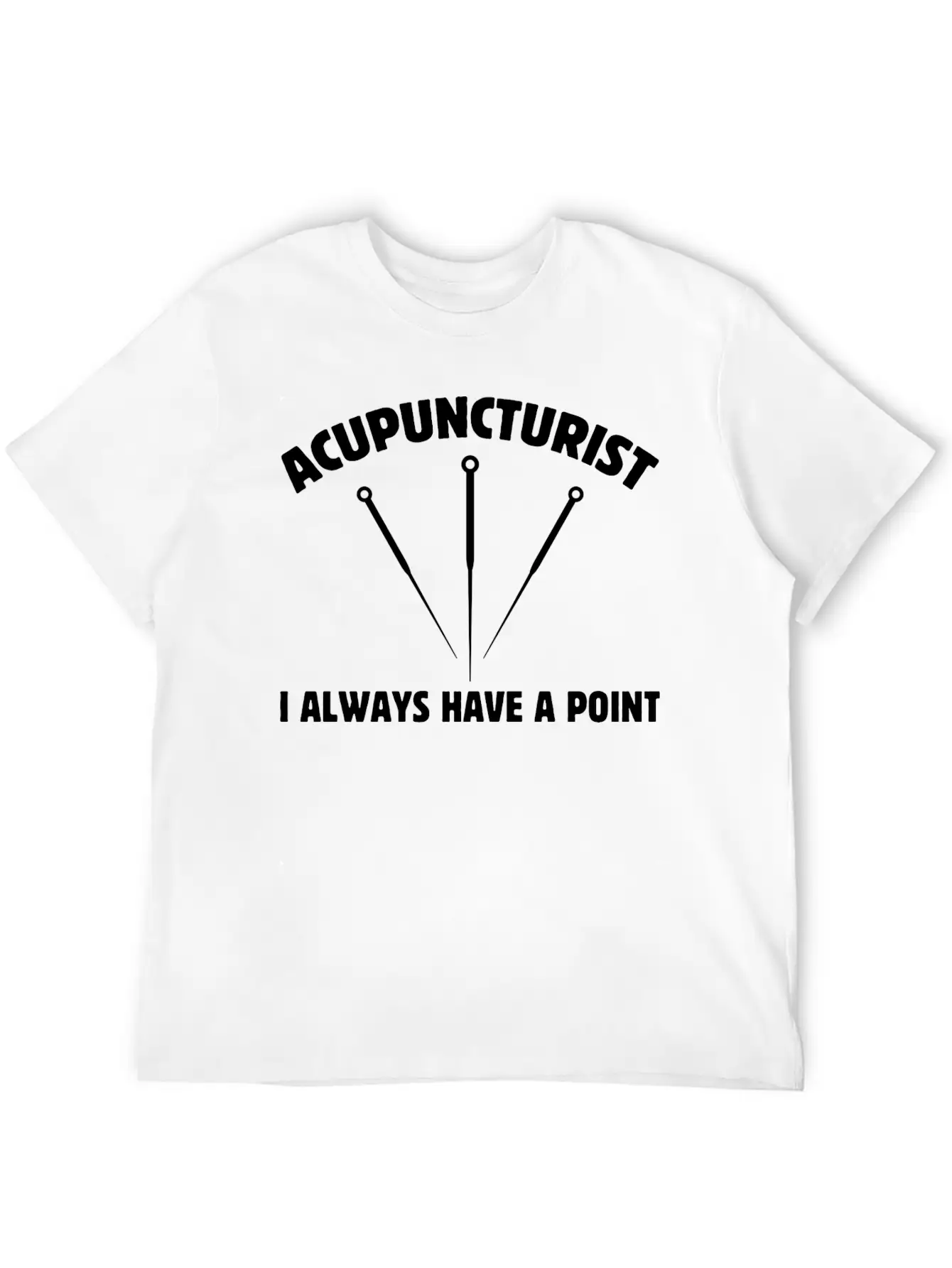 Acupuncturist I Always Have A Point Medicine Needl Lightweight Cotton T-Shirt – Daily Comfort Graphic Shirt