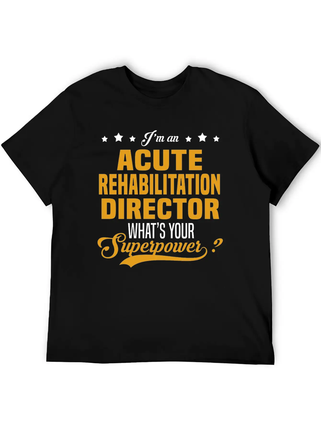 Acute Rehabilitation Director Classic Fit Graphic Tee For Daily Comfort – Unisex Cotton Shirt