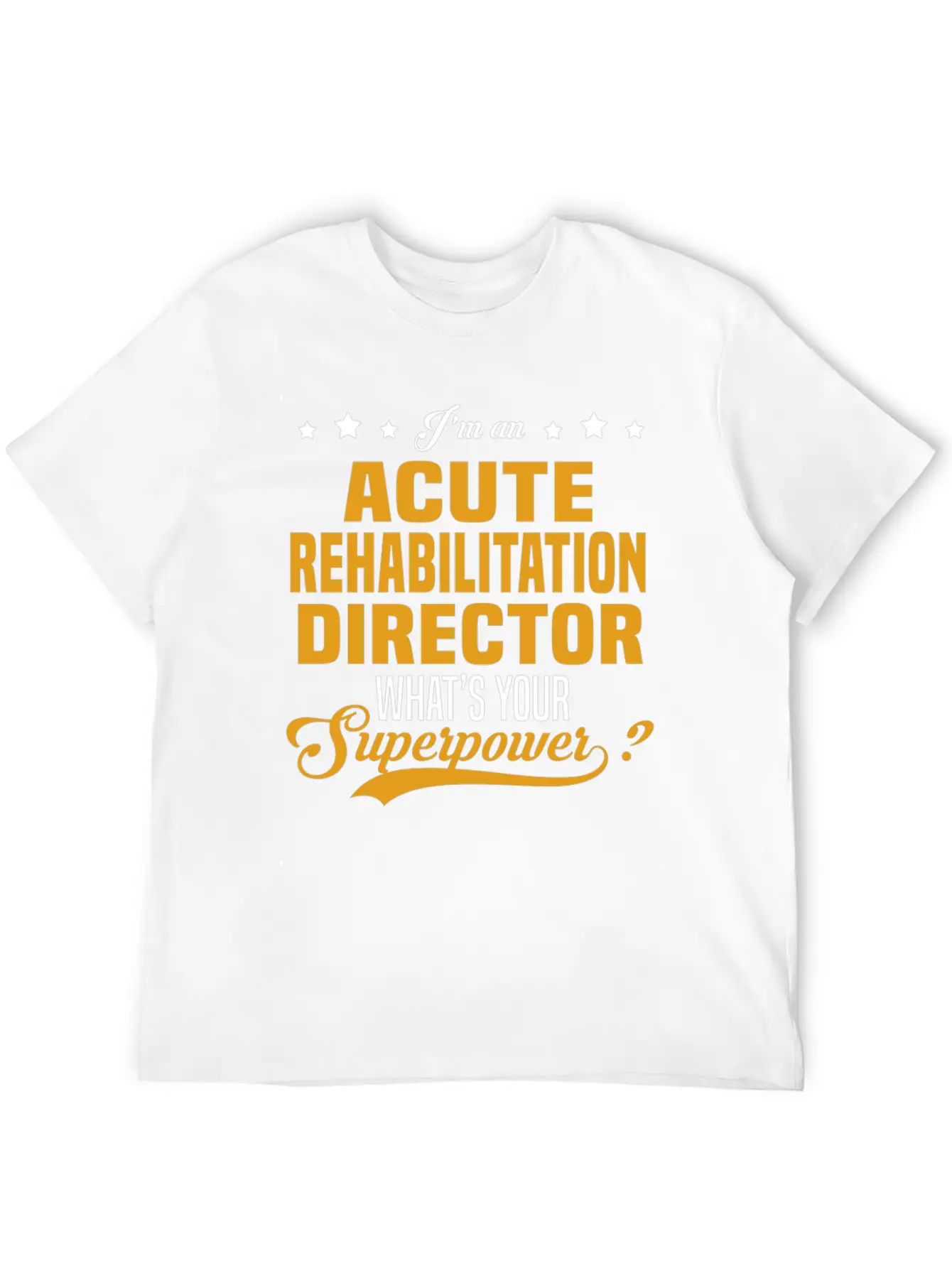Acute Rehabilitation Director Classic Fit Graphic Tee For Daily Comfort – Unisex Cotton Shirt