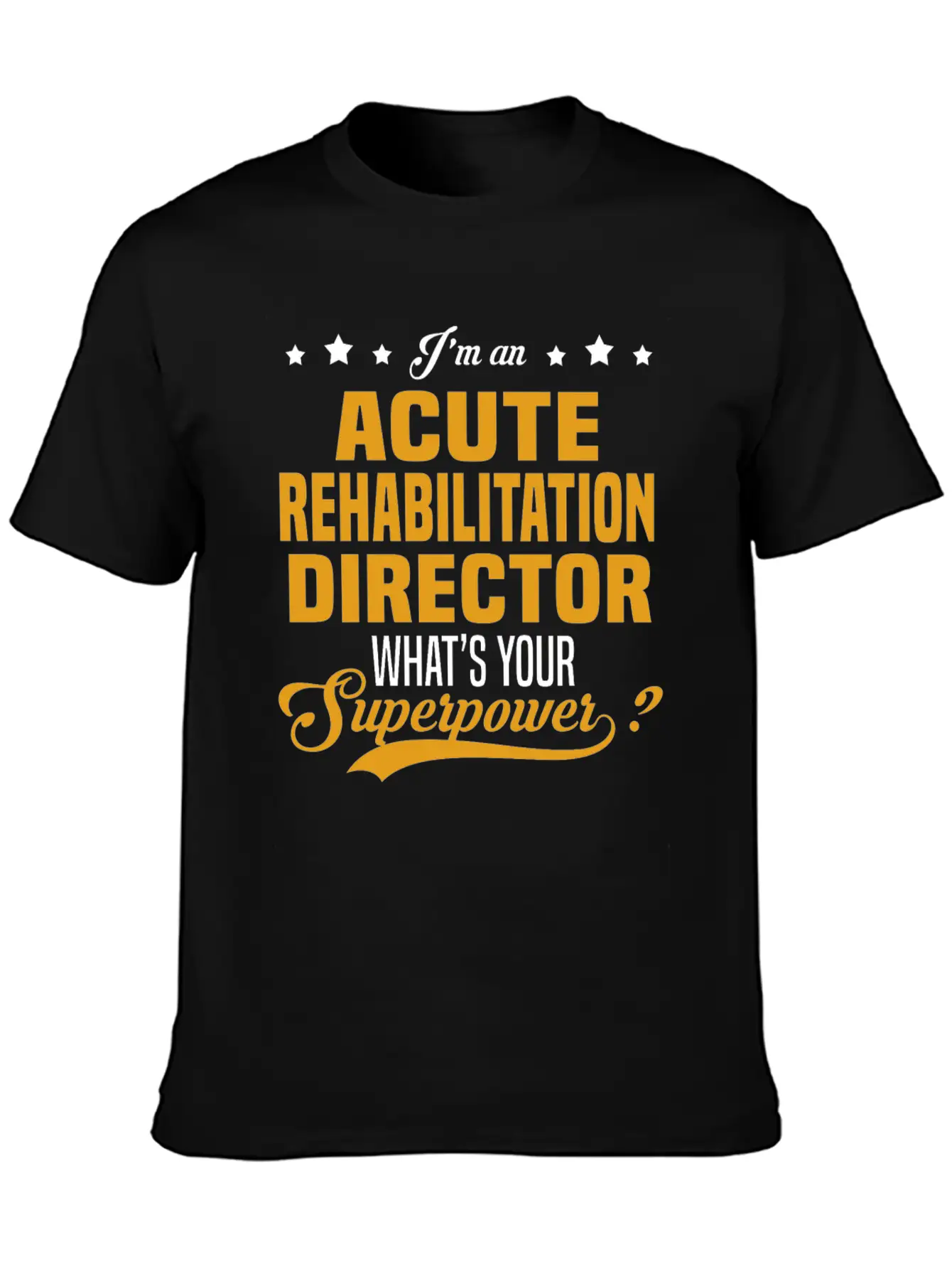 Acute Rehabilitation Director Classic Fit Graphic Tee For Daily Comfort – Unisex Cotton Shirt