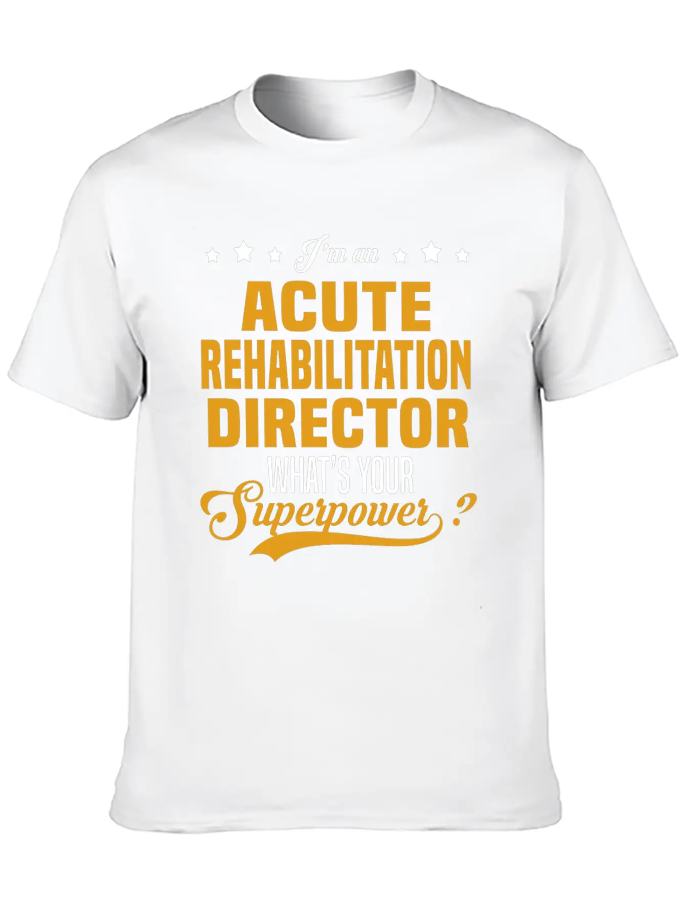 Acute Rehabilitation Director Classic Fit Graphic Tee For Daily Comfort – Unisex Cotton Shirt