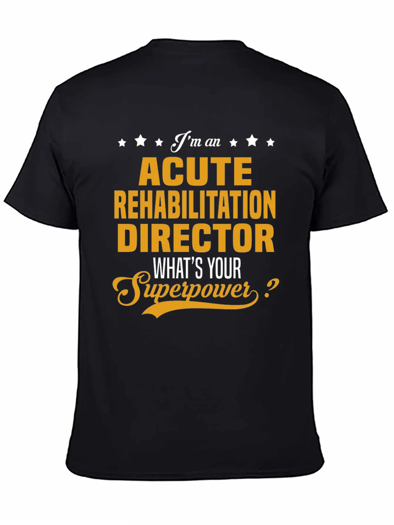 Acute Rehabilitation Director Classic Fit Graphic Tee For Daily Comfort – Unisex Cotton Shirt