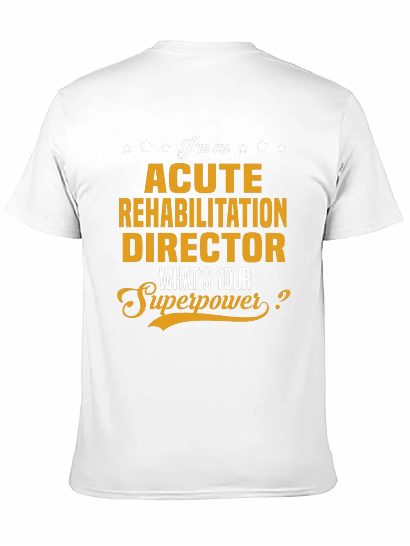 Acute Rehabilitation Director Classic Fit Graphic Tee For Daily Comfort – Unisex Cotton Shirt