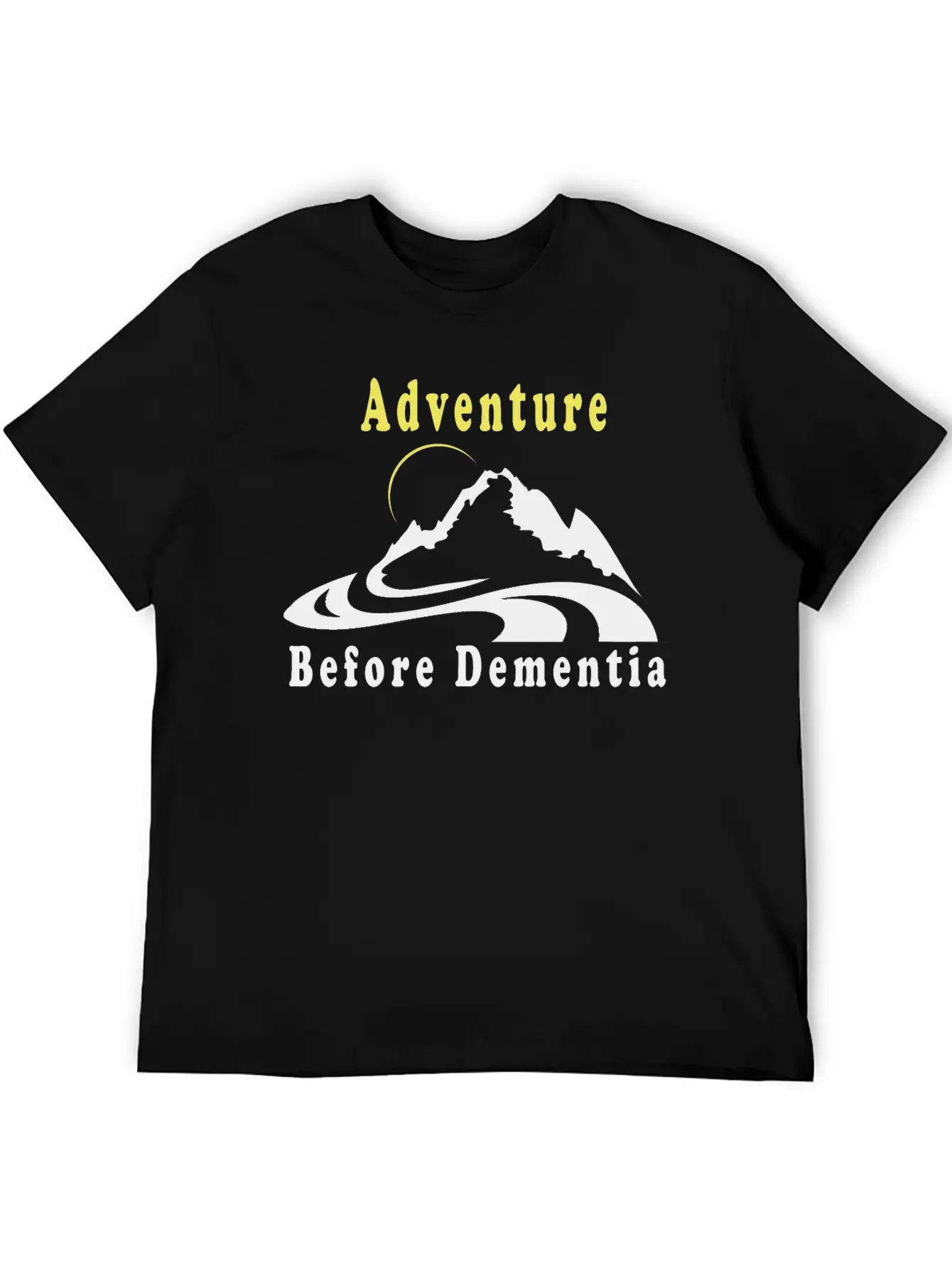 Adventure Before Dementia Unisex Casual T-Shirt – Clean Design For Daily Comfort
