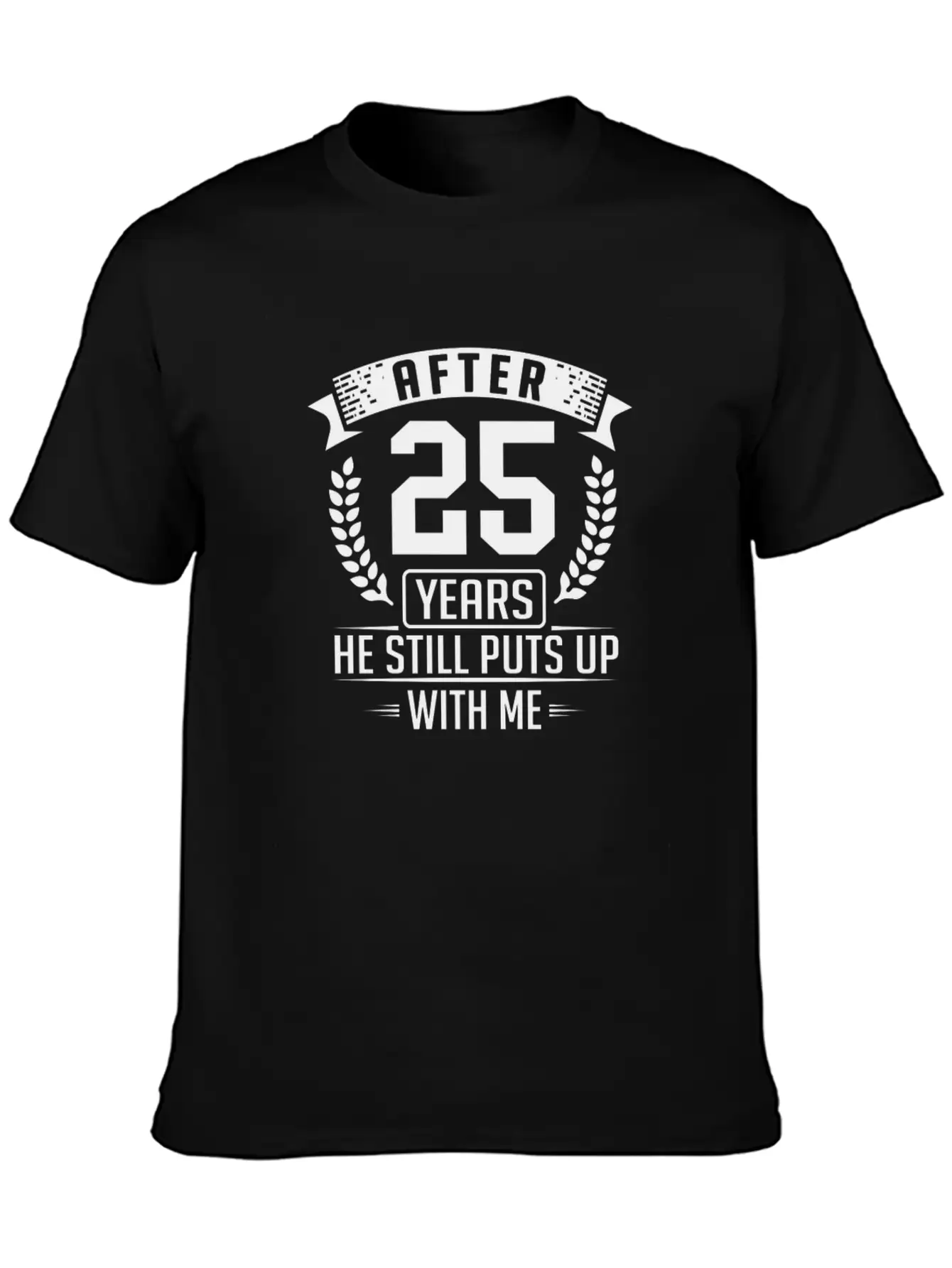 After 25 Years Anniversary He Still Puts Up With M Basic Graphic T-Shirt – Daily Comfort In Soft Cotton