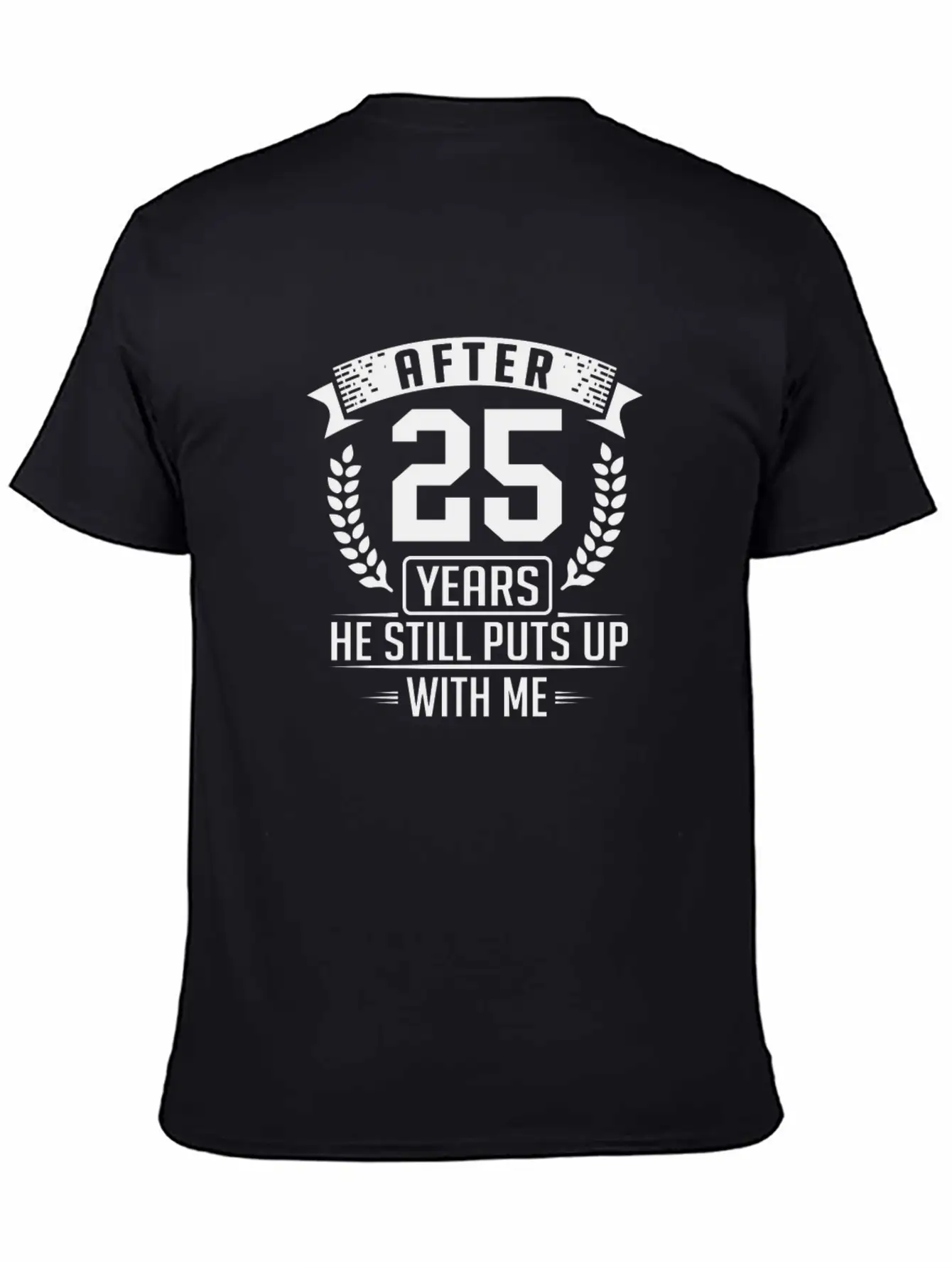 After 25 Years Anniversary He Still Puts Up With M Basic Graphic T-Shirt – Daily Comfort In Soft Cotton
