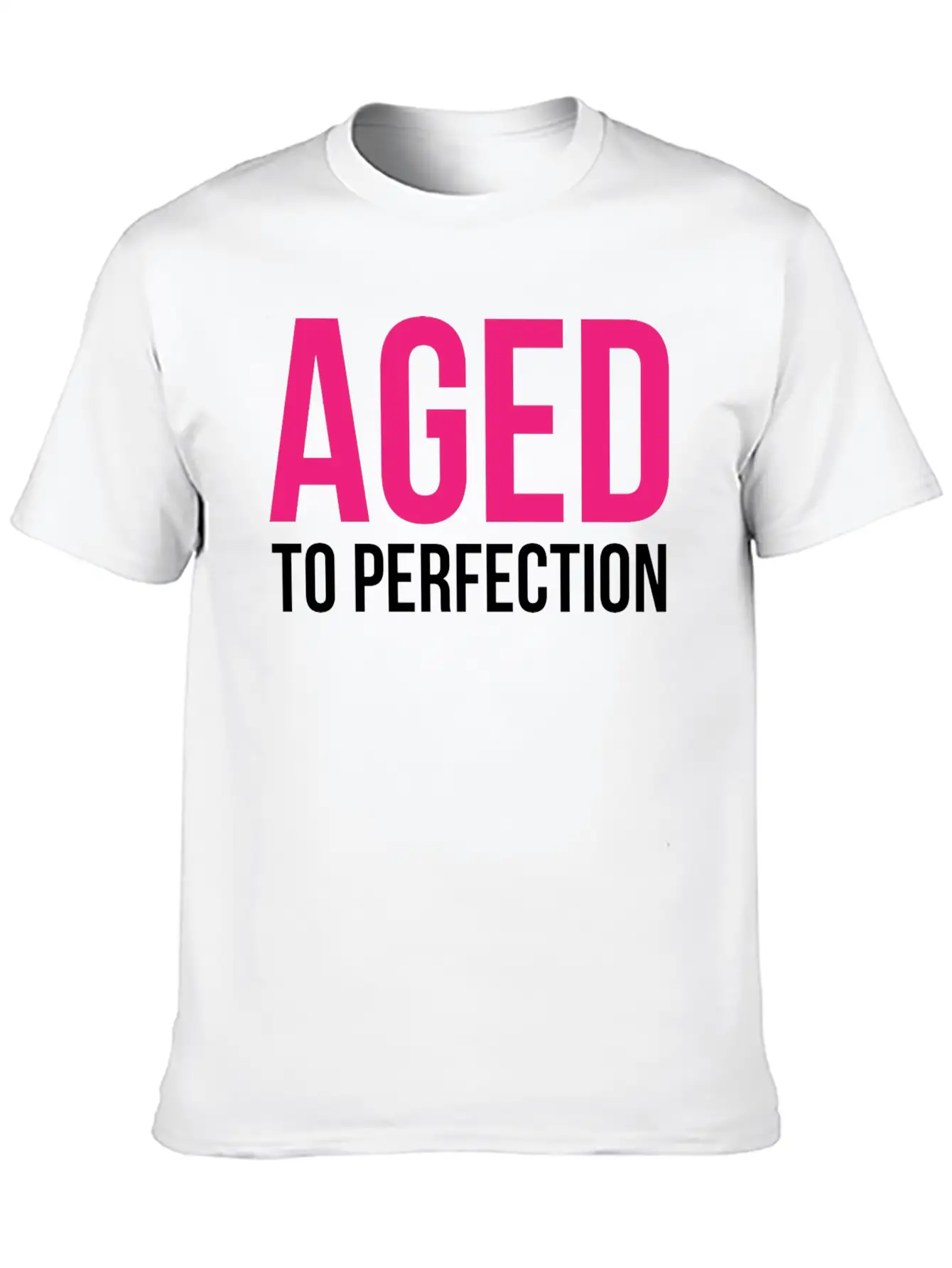 Aged To Perfection! Modern Fit Casual T-Shirt – Clean And Versatile Design