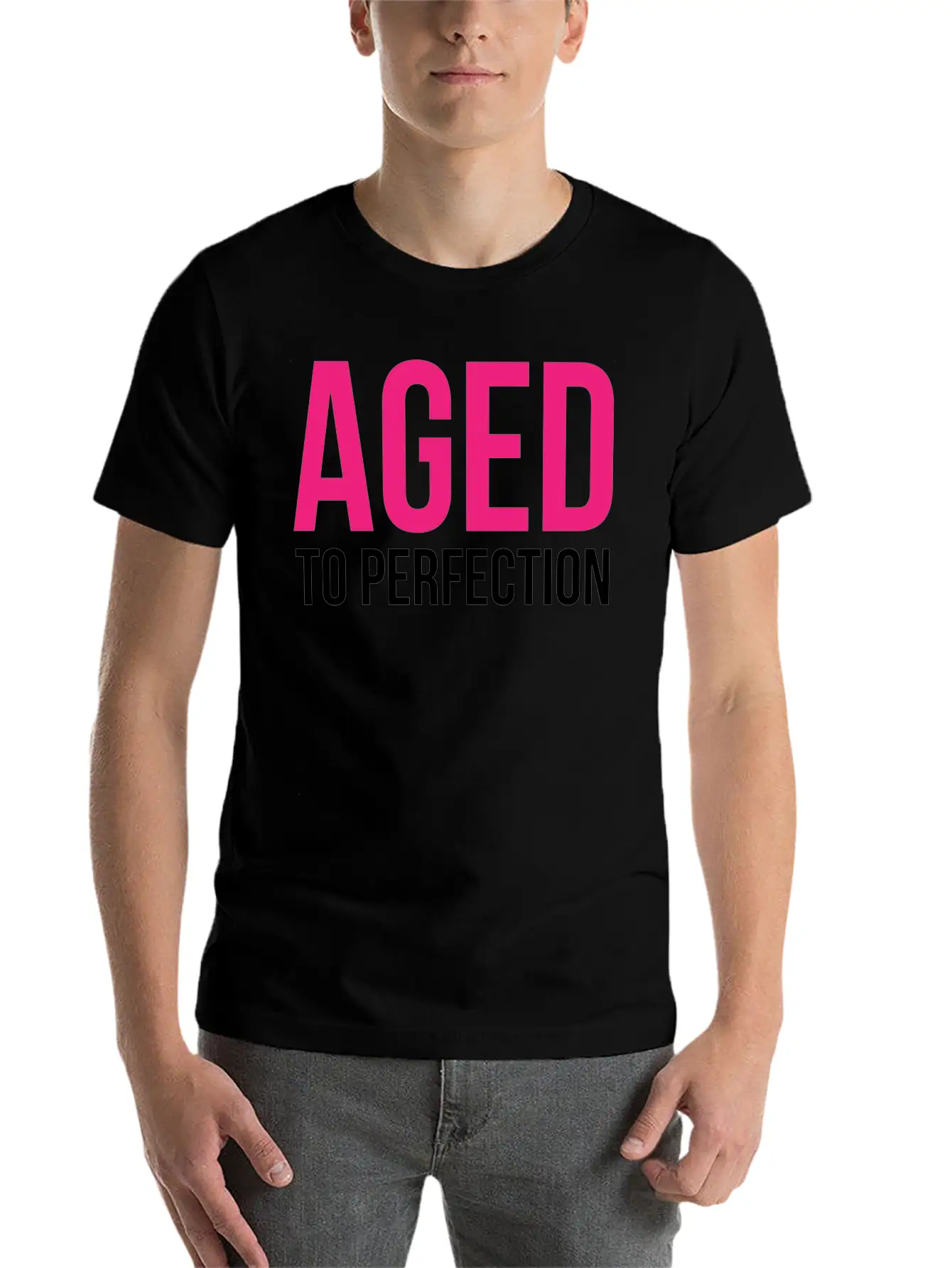 Aged To Perfection! Modern Fit Casual T-Shirt – Clean And Versatile Design