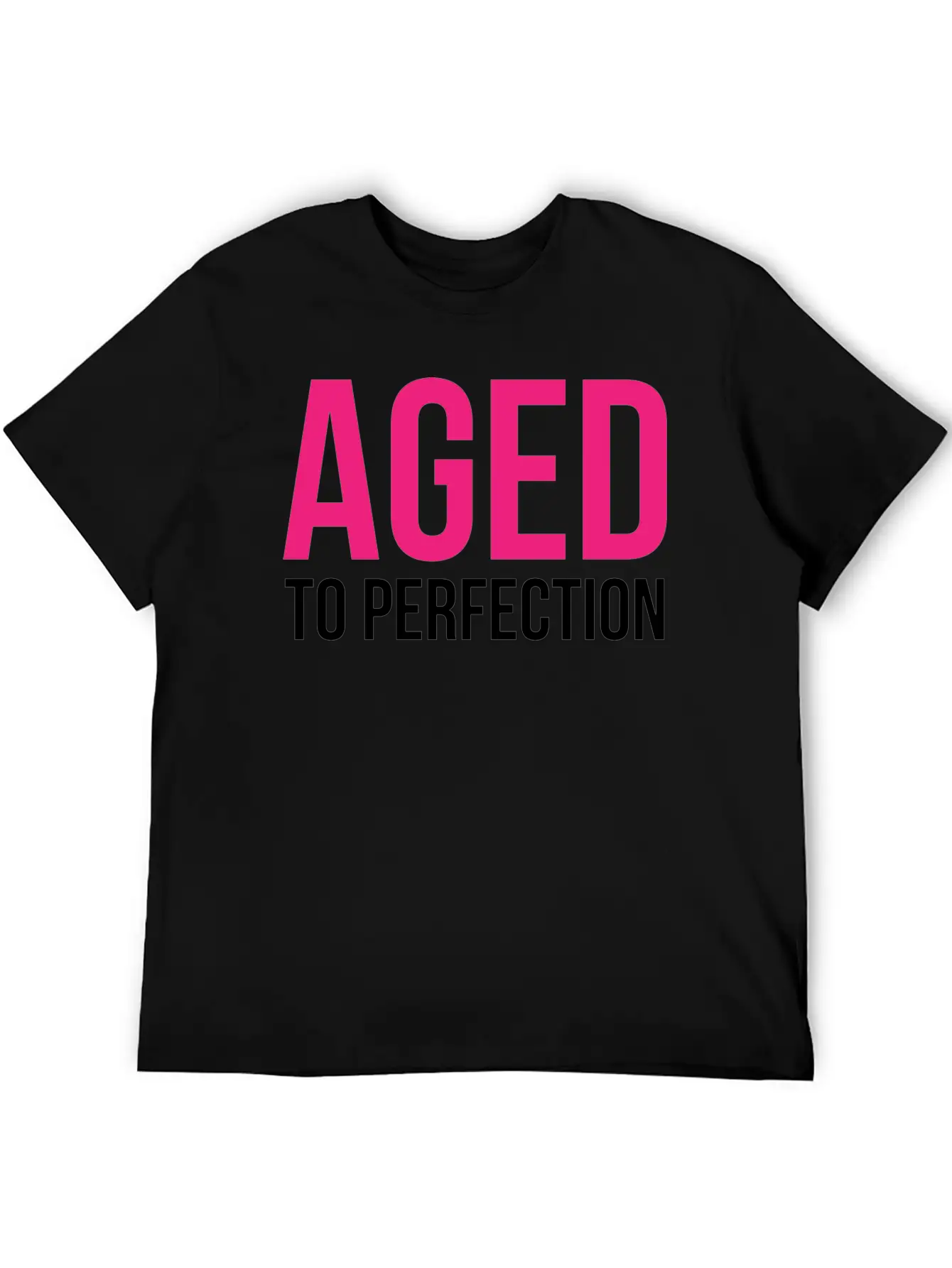 Aged To Perfection! Modern Fit Casual T-Shirt – Clean And Versatile Design