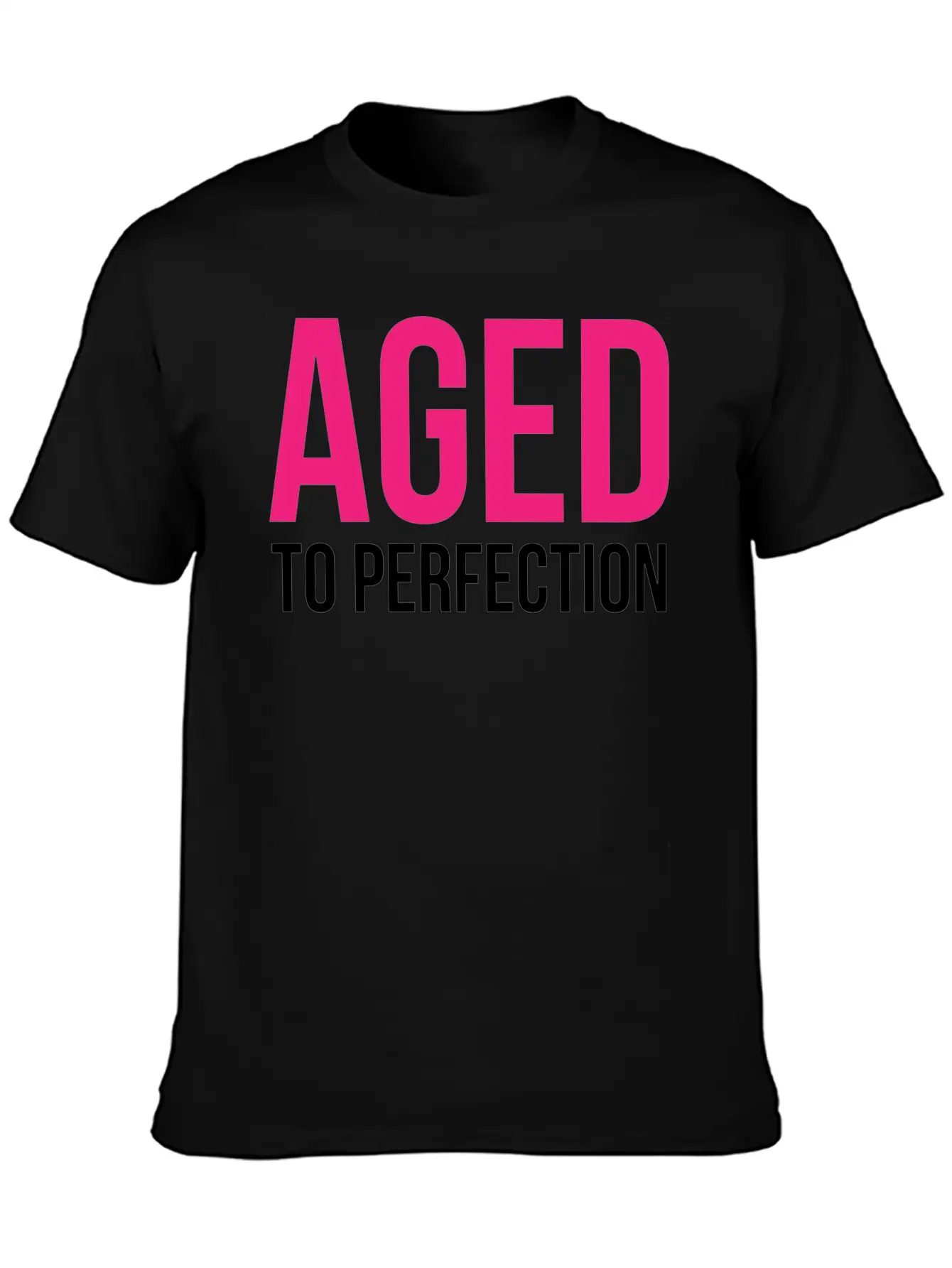 Aged To Perfection! Modern Fit Casual T-Shirt – Clean And Versatile Design