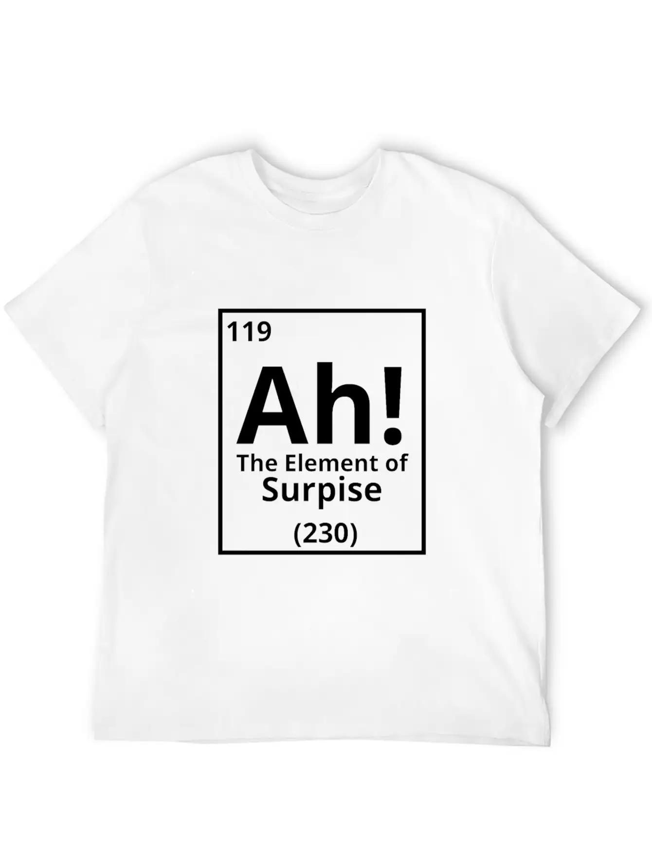 Ah The Element Of Surprise Basic Graphic T-Shirt – Daily Comfort In Soft Cotton