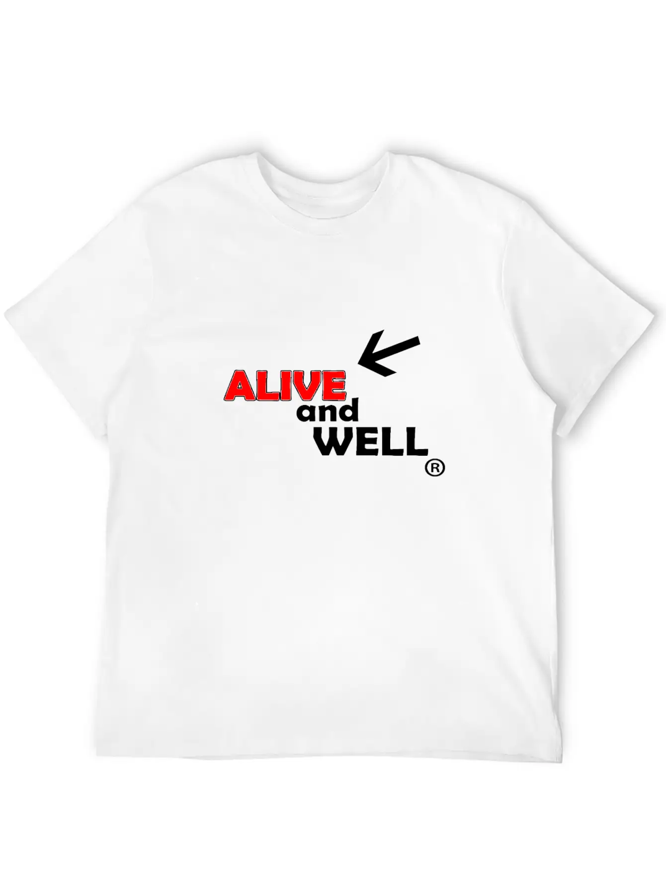 Alive And Well Quote Unisex Casual T-Shirt – Clean Design For Daily Comfort