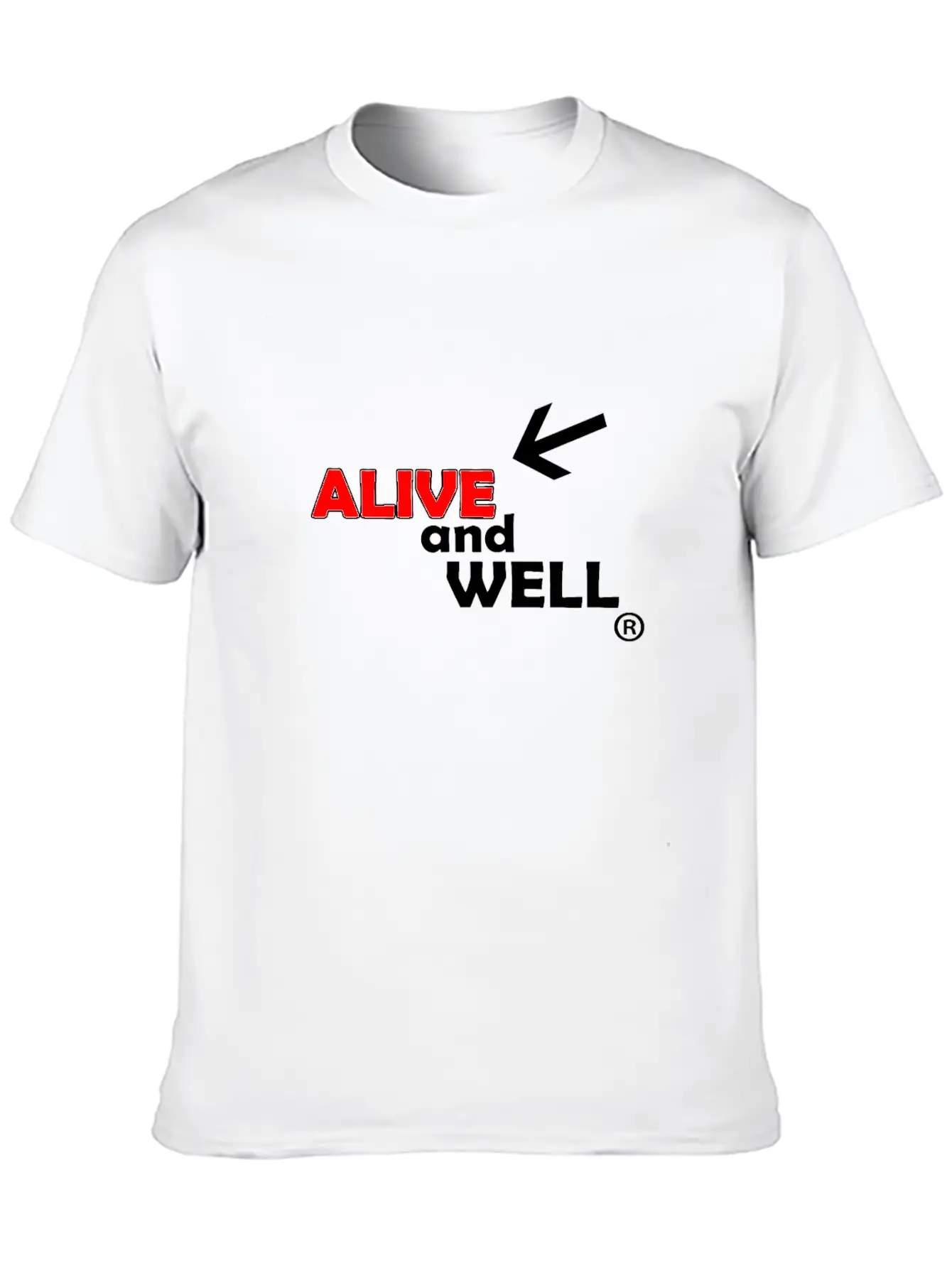 Alive And Well Quote Unisex Casual T-Shirt – Clean Design For Daily Comfort