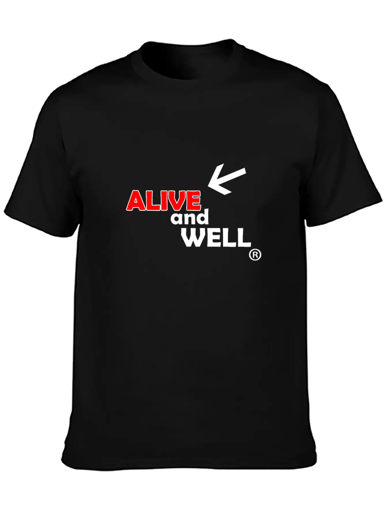 Alive And Well Quote Unisex Casual T-Shirt – Clean Design For Daily Comfort