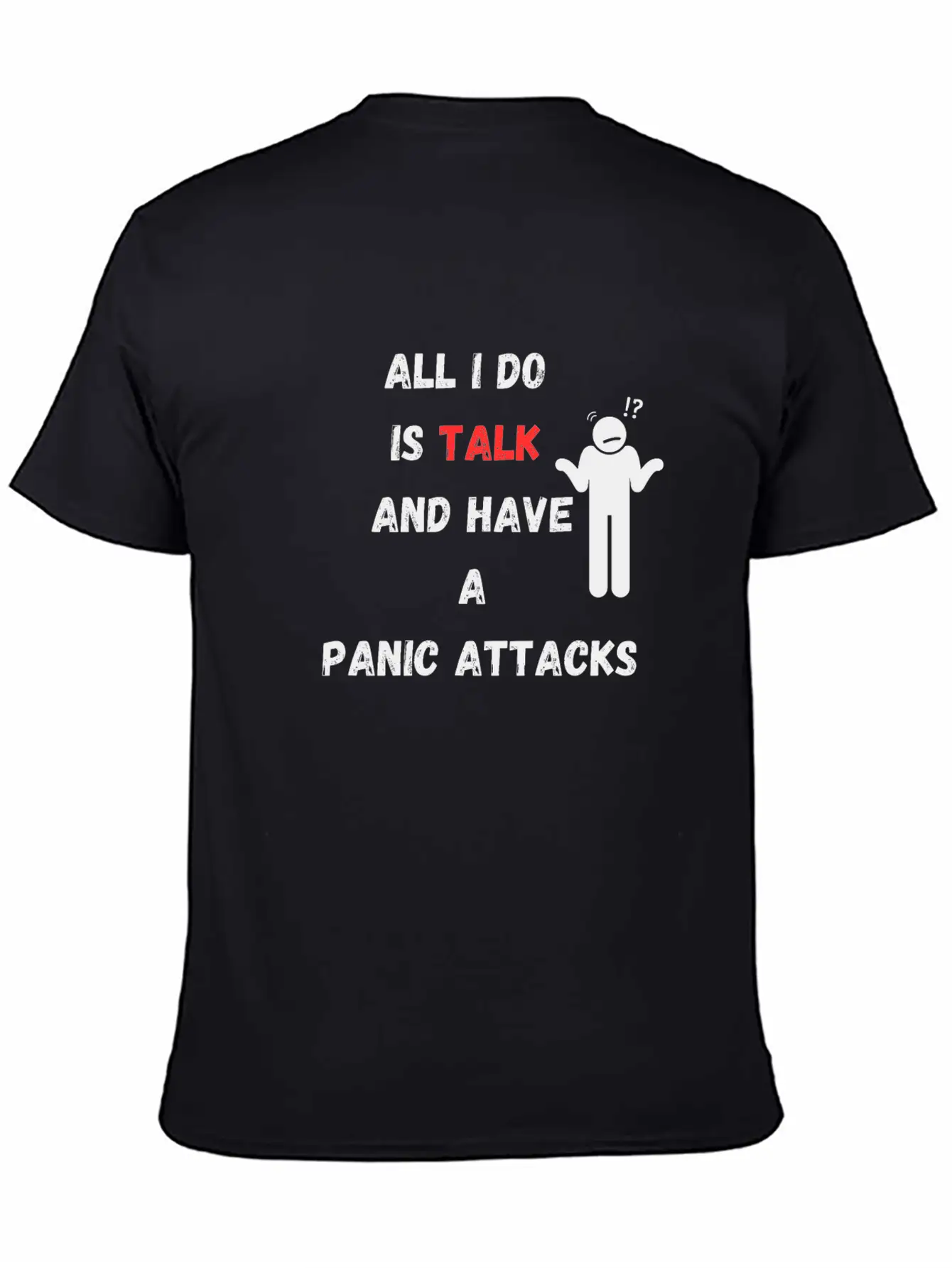 All I Do Is Talk And Have A Panic Attack Unisex Casual T-Shirt – Clean Design For Daily Comfort
