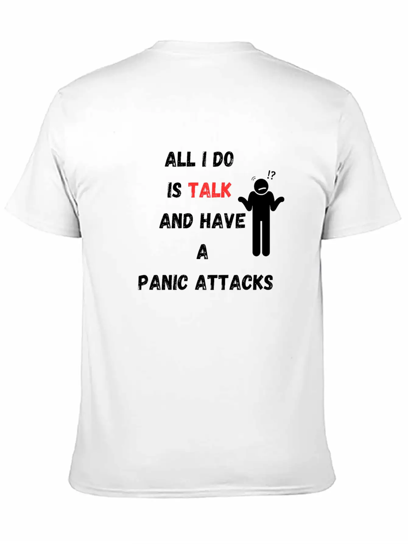 All I Do Is Talk And Have A Panic Attack Unisex Casual T-Shirt – Clean Design For Daily Comfort