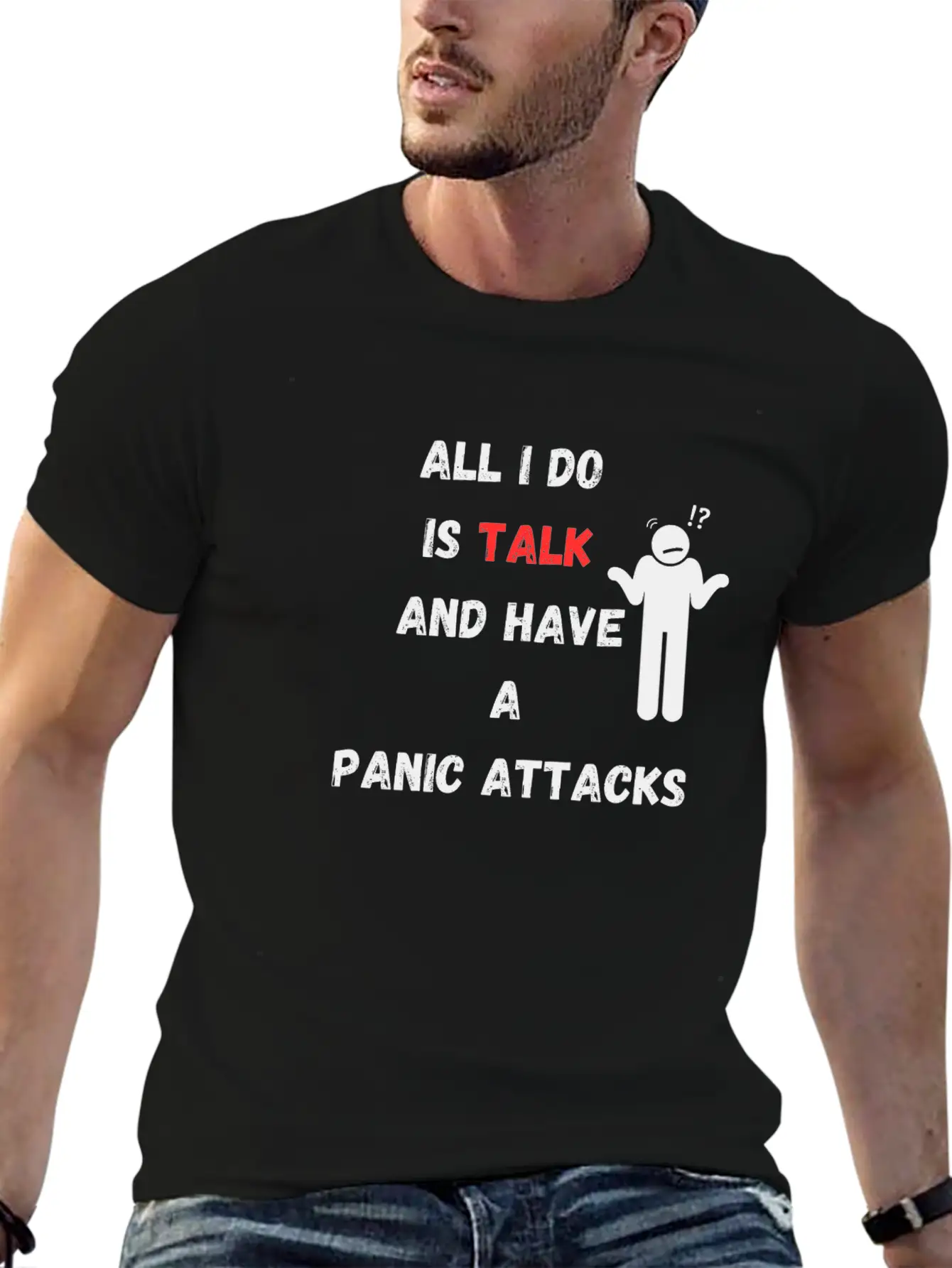 All I Do Is Talk And Have A Panic Attack Unisex Casual T-Shirt – Clean Design For Daily Comfort