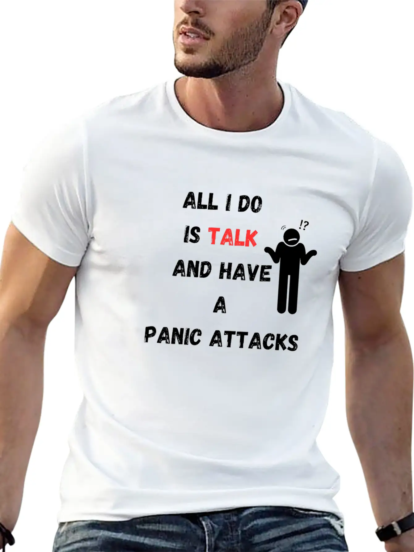 All I Do Is Talk And Have A Panic Attack Unisex Casual T-Shirt – Clean Design For Daily Comfort