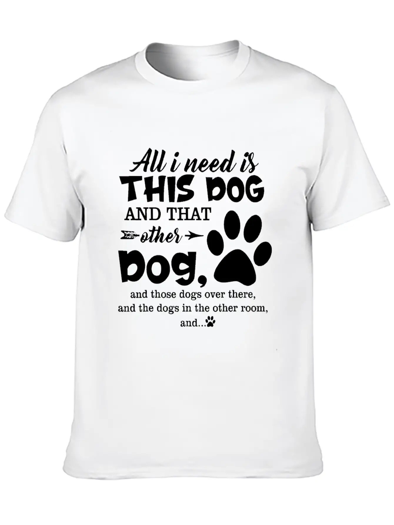 All I Need Is This Dog And That Other Dog And Thos Relaxed Everyday Tee – Lightweight And Durable Cotton