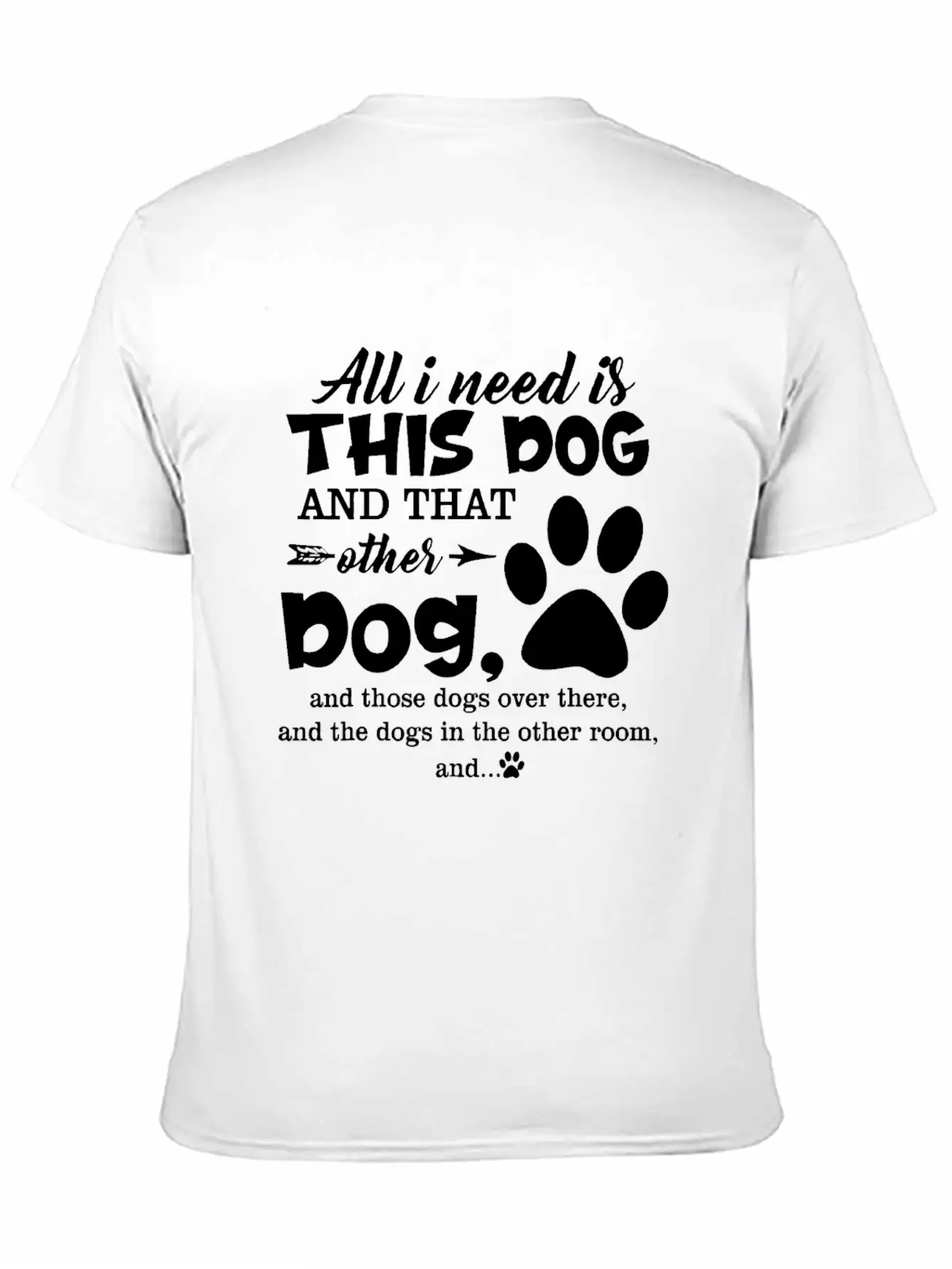 All I Need Is This Dog And That Other Dog And Thos Relaxed Everyday Tee – Lightweight And Durable Cotton