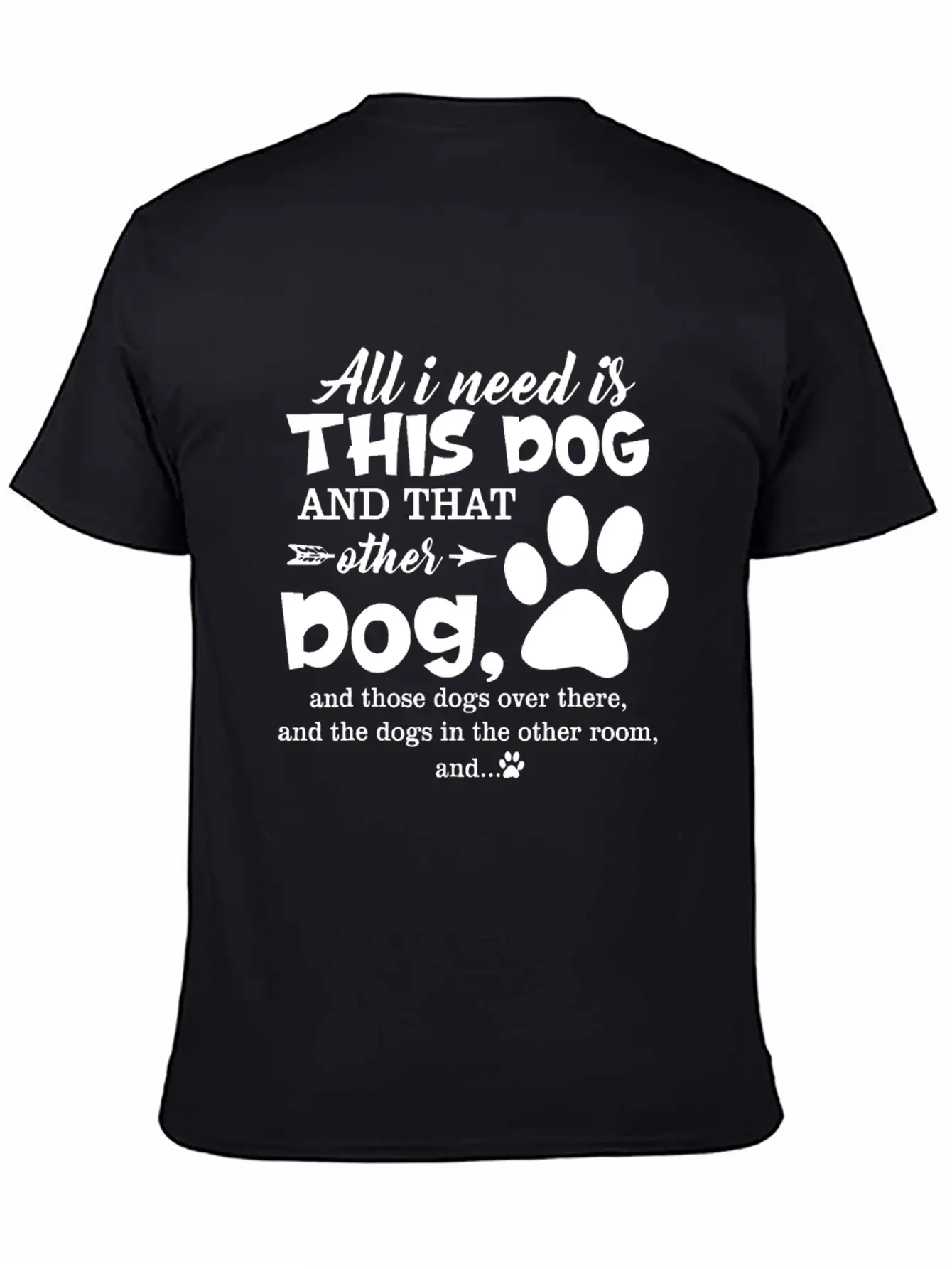 All I Need Is This Dog And That Other Dog And Thos Relaxed Everyday Tee – Lightweight And Durable Cotton